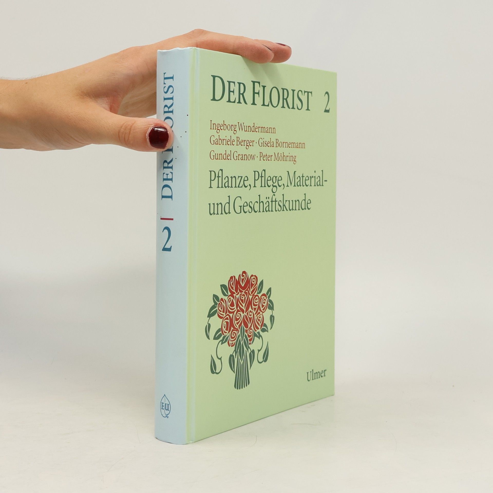 Gisela Bornemann Der Florist 2: Pflanze, Pflege, Material und Geschäftskunde