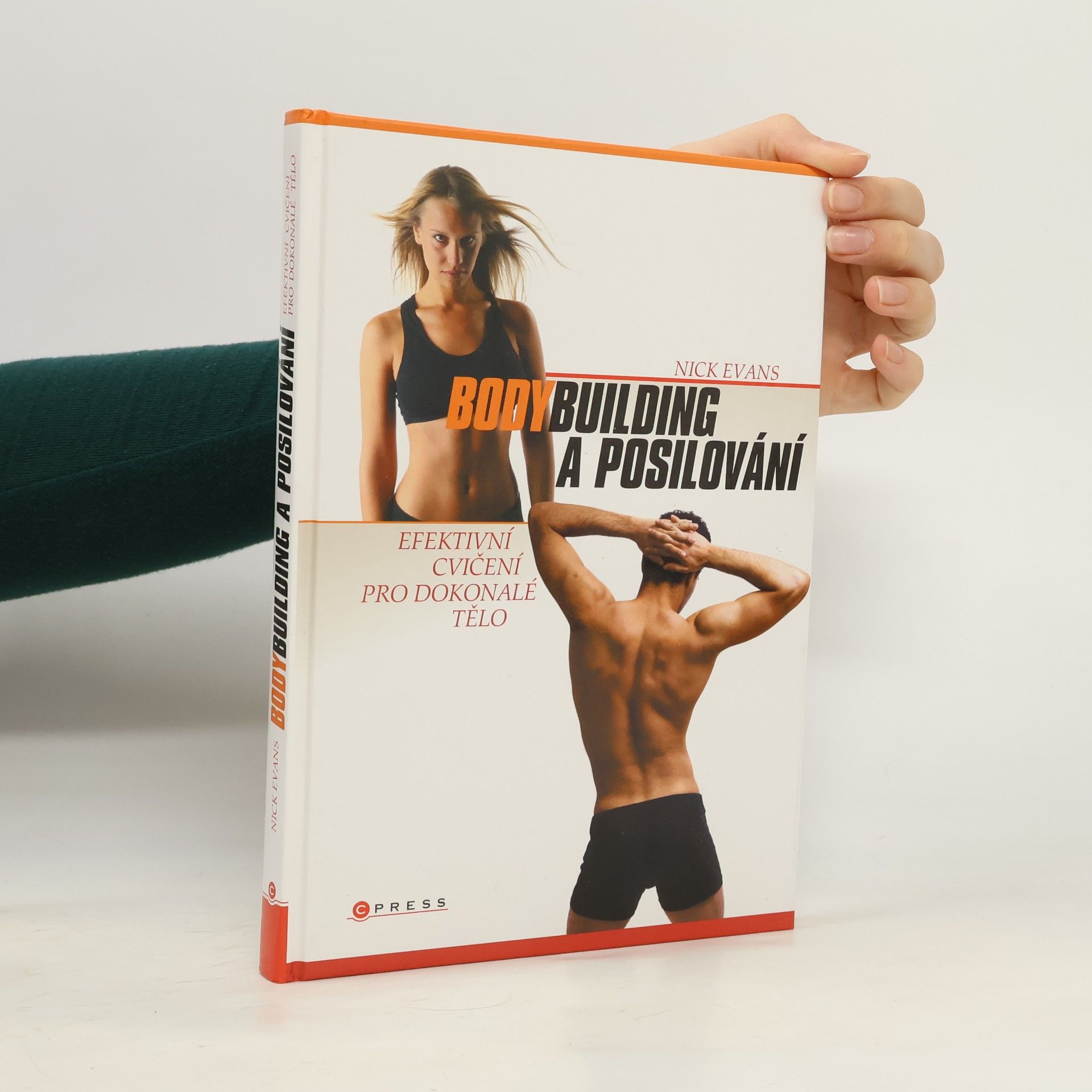 Nick Evans Bodybuilding a posilování : efektivní cvičení pro dokonalé tělo: Váš ilustrovaný průvodce, jak získat svalovou hmotu a zformovat tělo