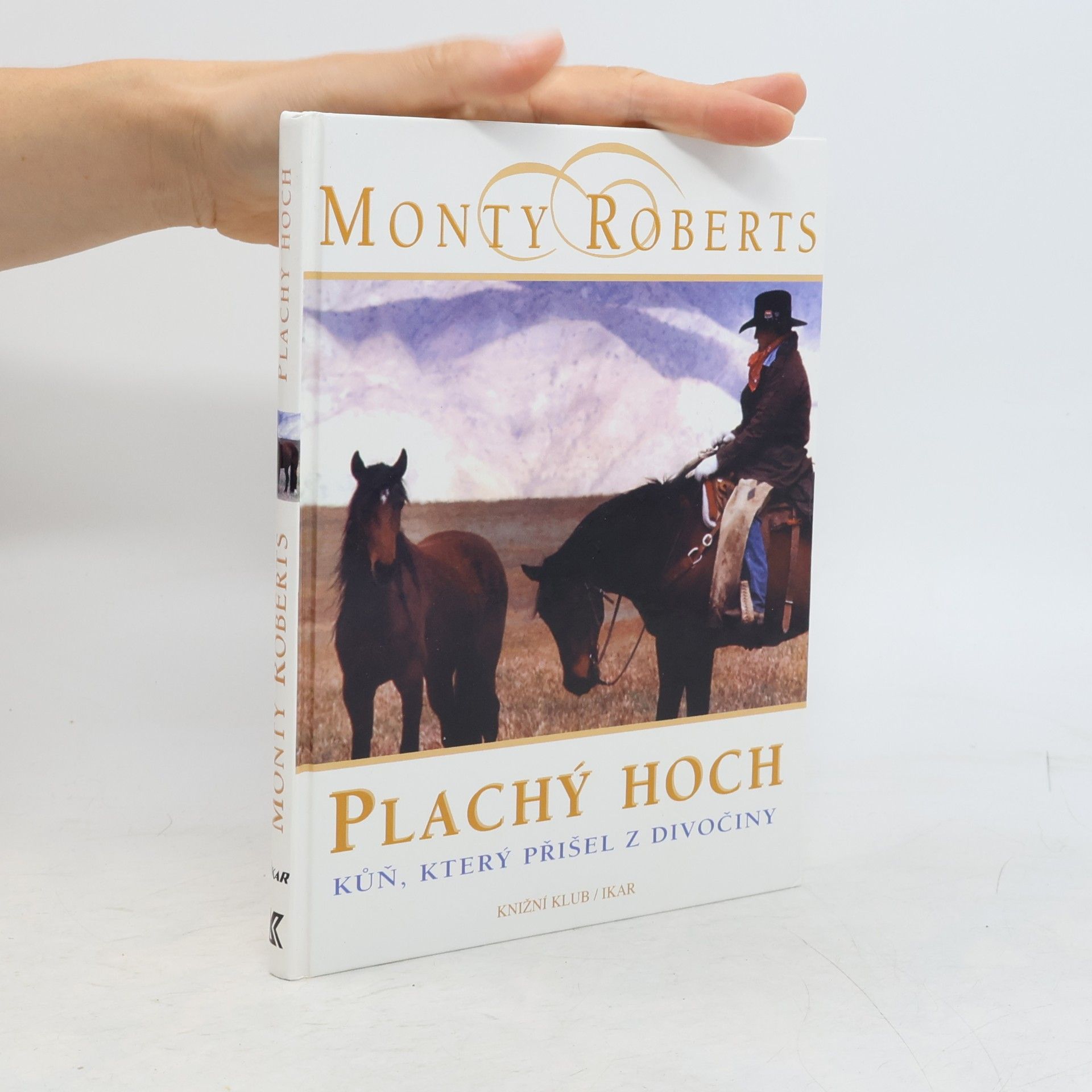 Monty Roberts Plachý hoch. Kůň, který přišel z divočiny