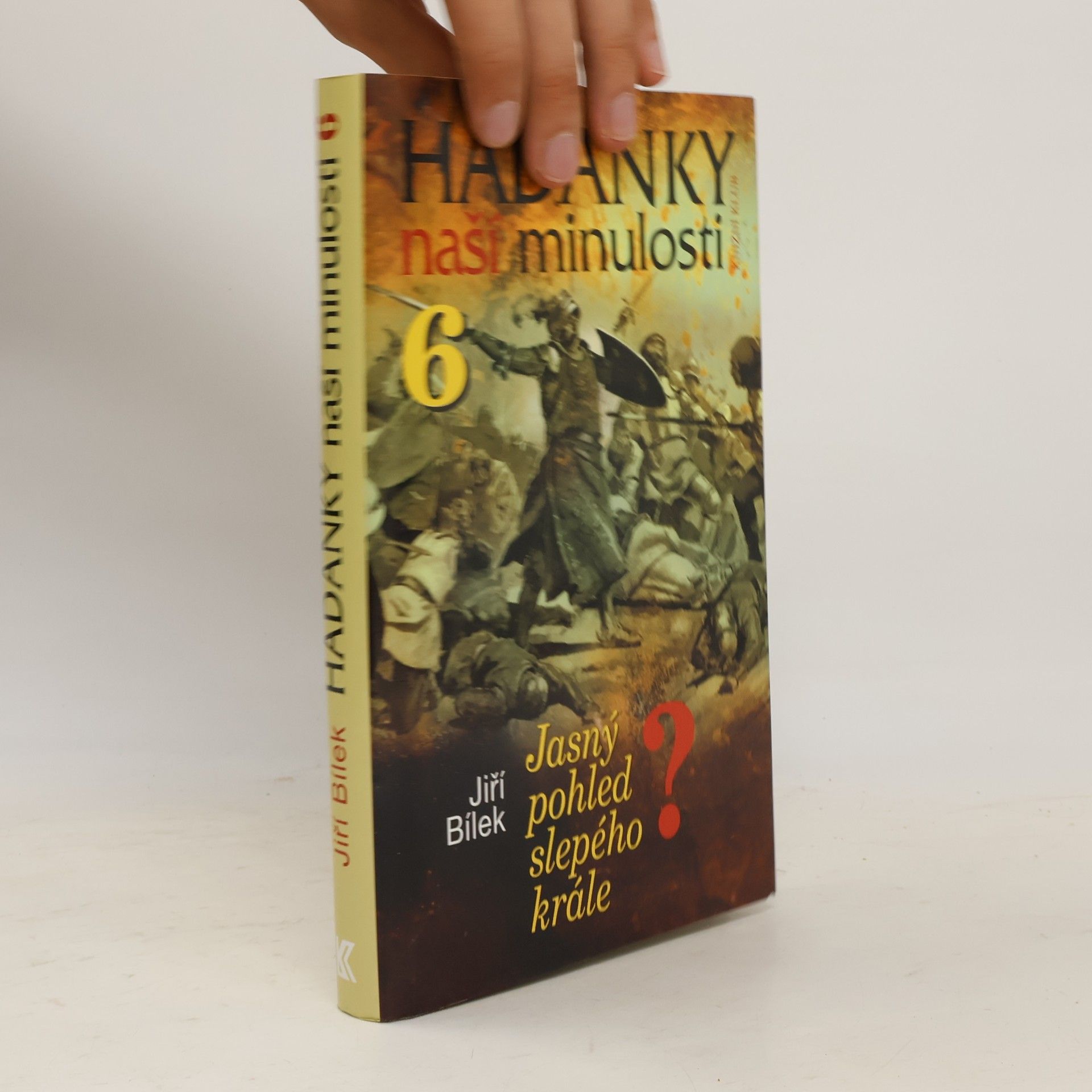 Jiří Bílek Hádanky naší minulosti. 6, Jasný pohled slepého krále?