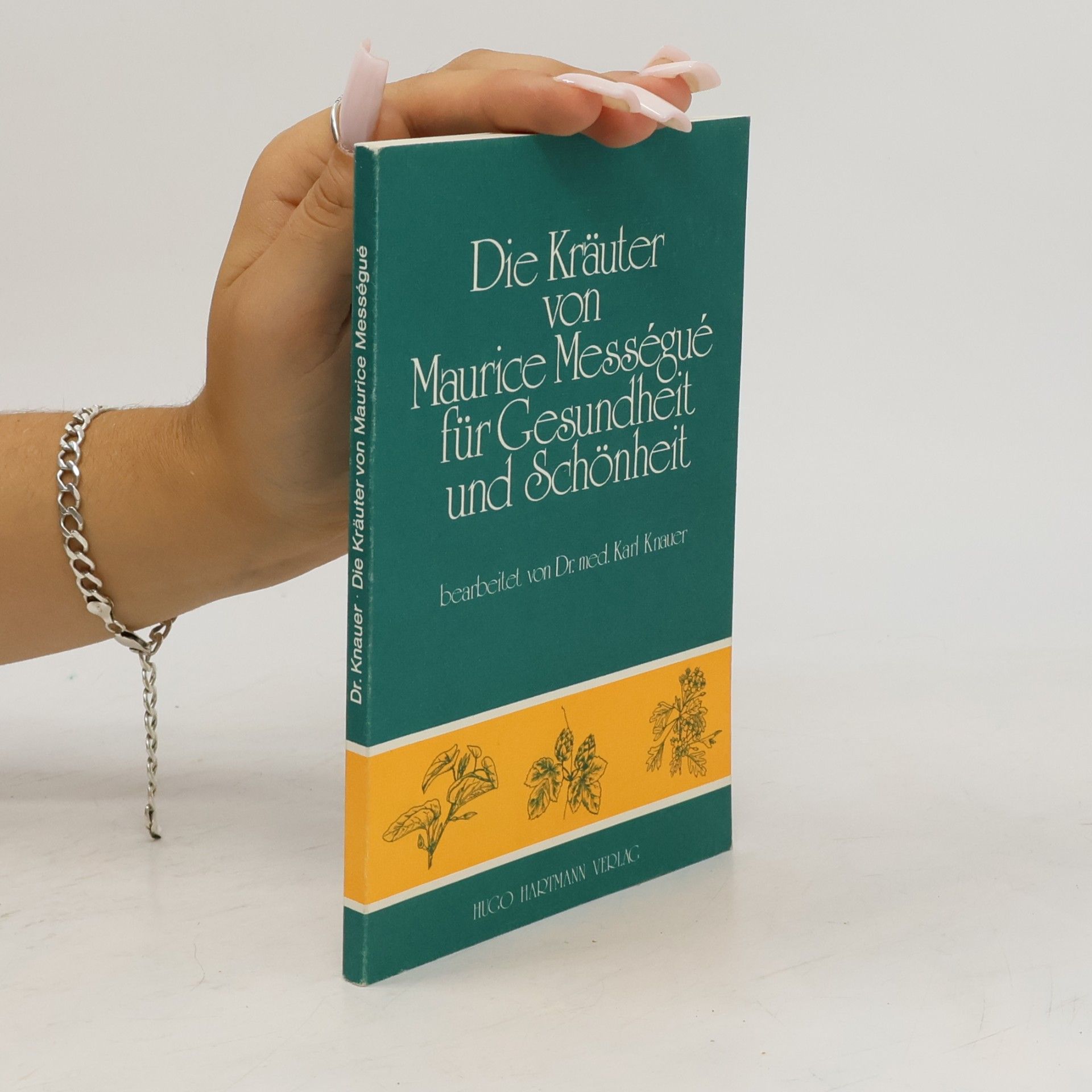 Maurice Mességué Die Kräuter von Maurice Mességué für Gesundheit und Schönheit