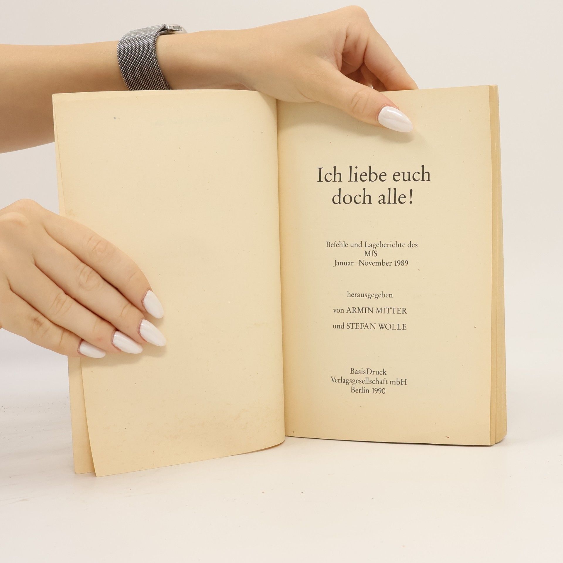 Autorenkollektiv Ich liebe euch doch alle...Befehle und Lageberichte des MfS