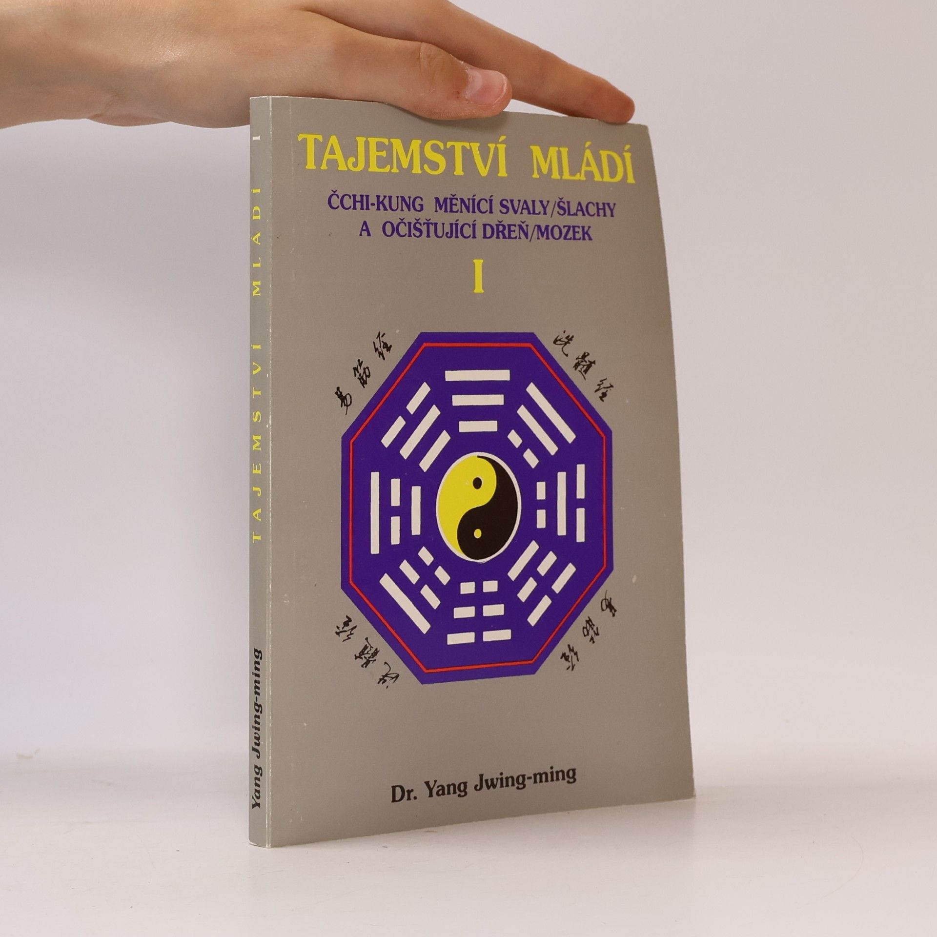 Yang Jwing-ming Tajemství mládí I: Čchi-kung měnící svaly/šlachy a očisťující dřeň/mozek
