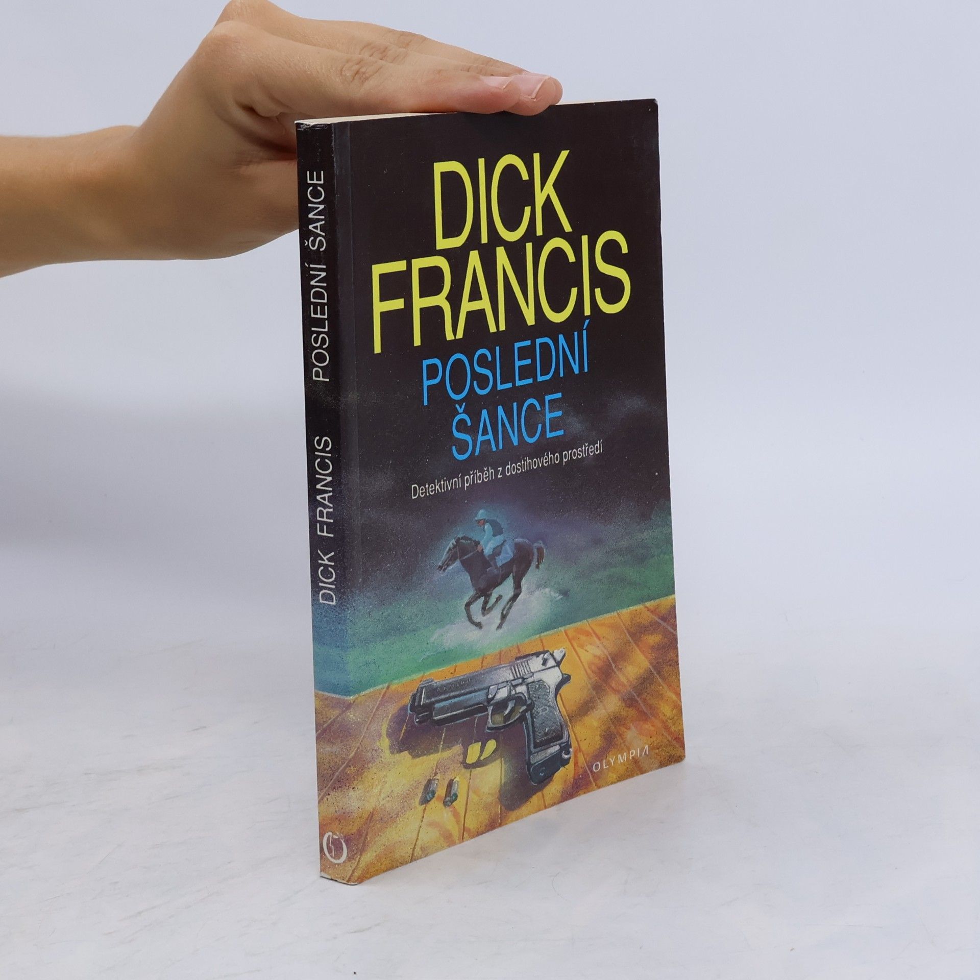 Dick Francis Poslední šance: Detektivní příběh z dostihového prostředí