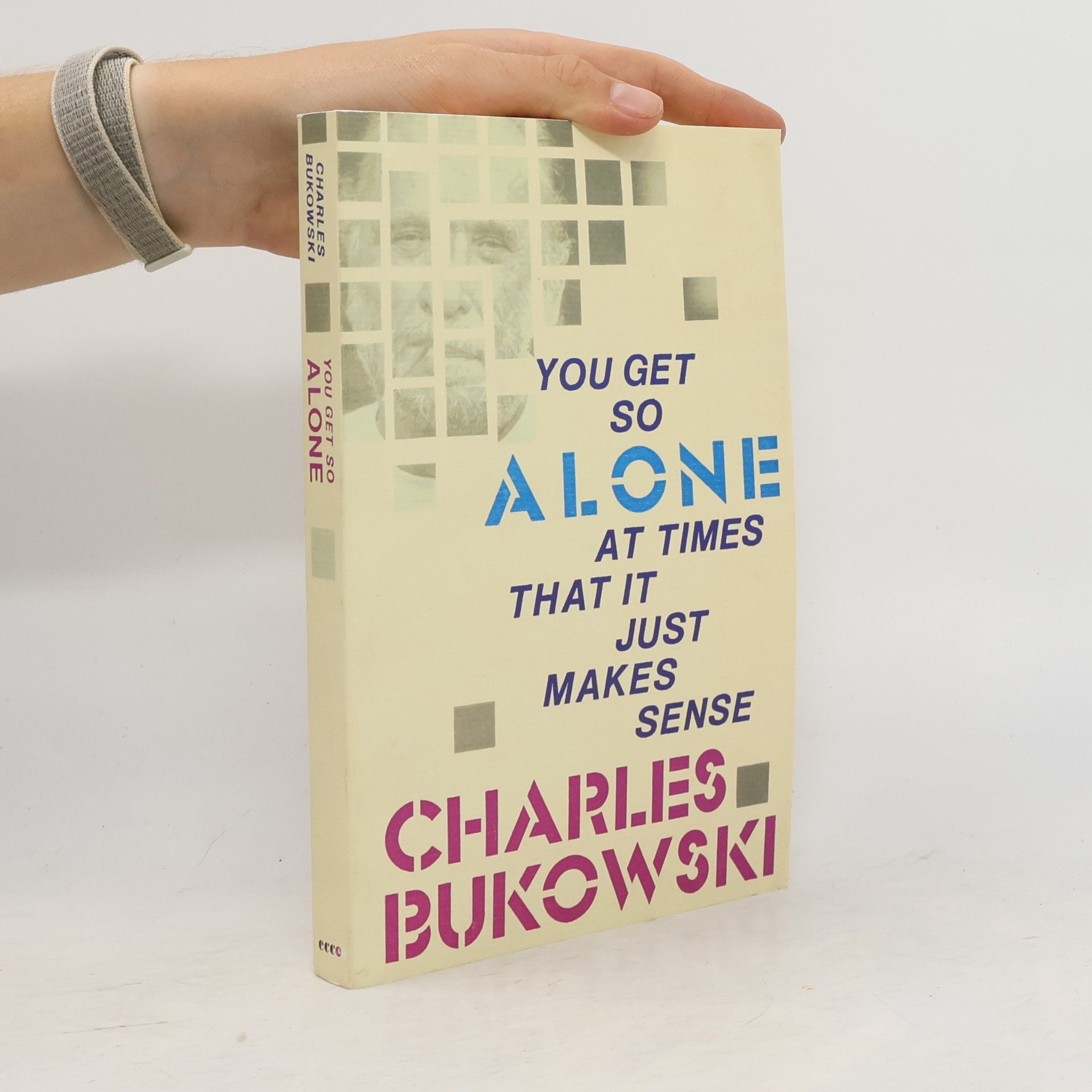 Charles Bukowski You Get So Alone at Times That It Just Makes Sense