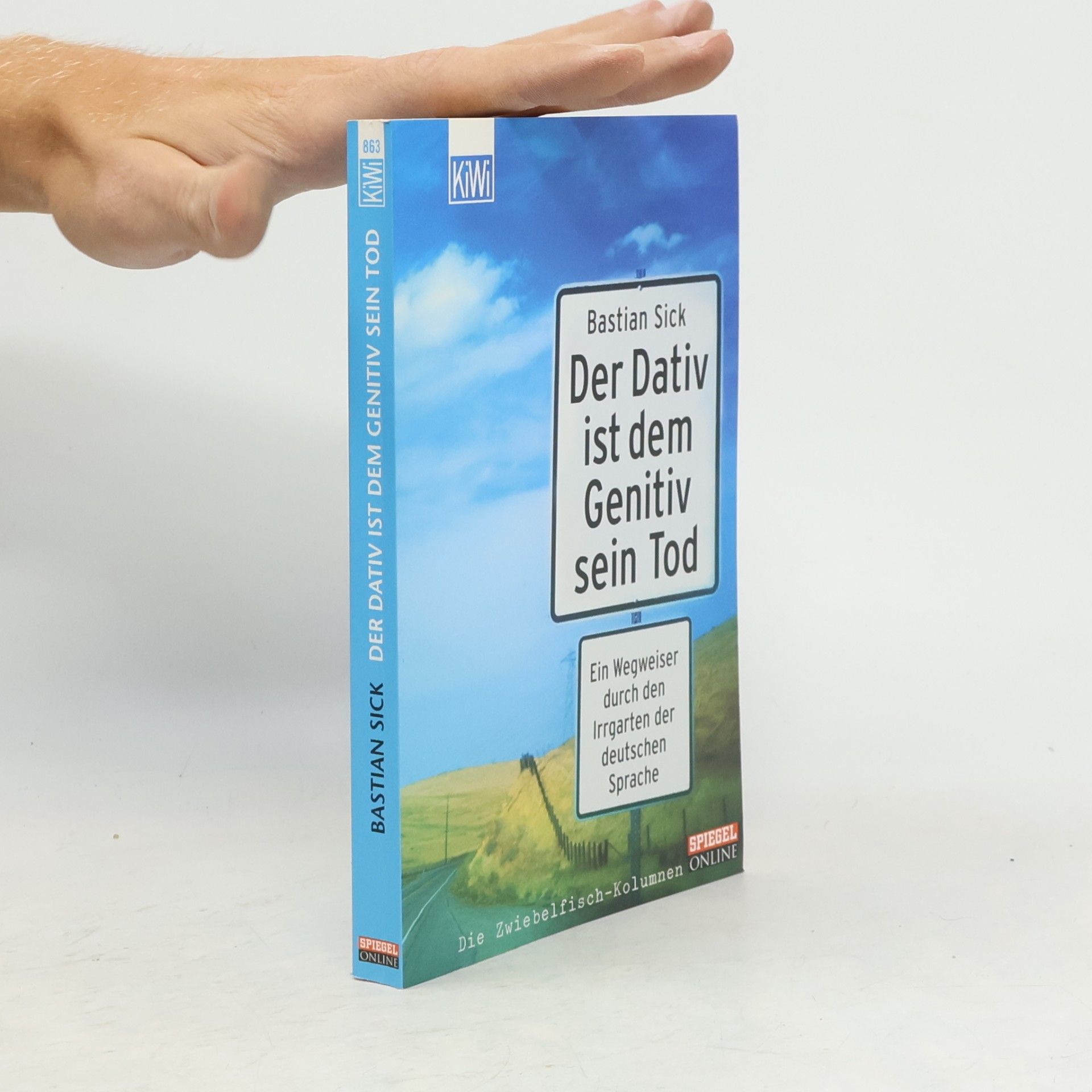 Der Dativ ist dem Genitiv sein Tod. Ein Wegweiser durch den Irrgarten der deutschen Sprache