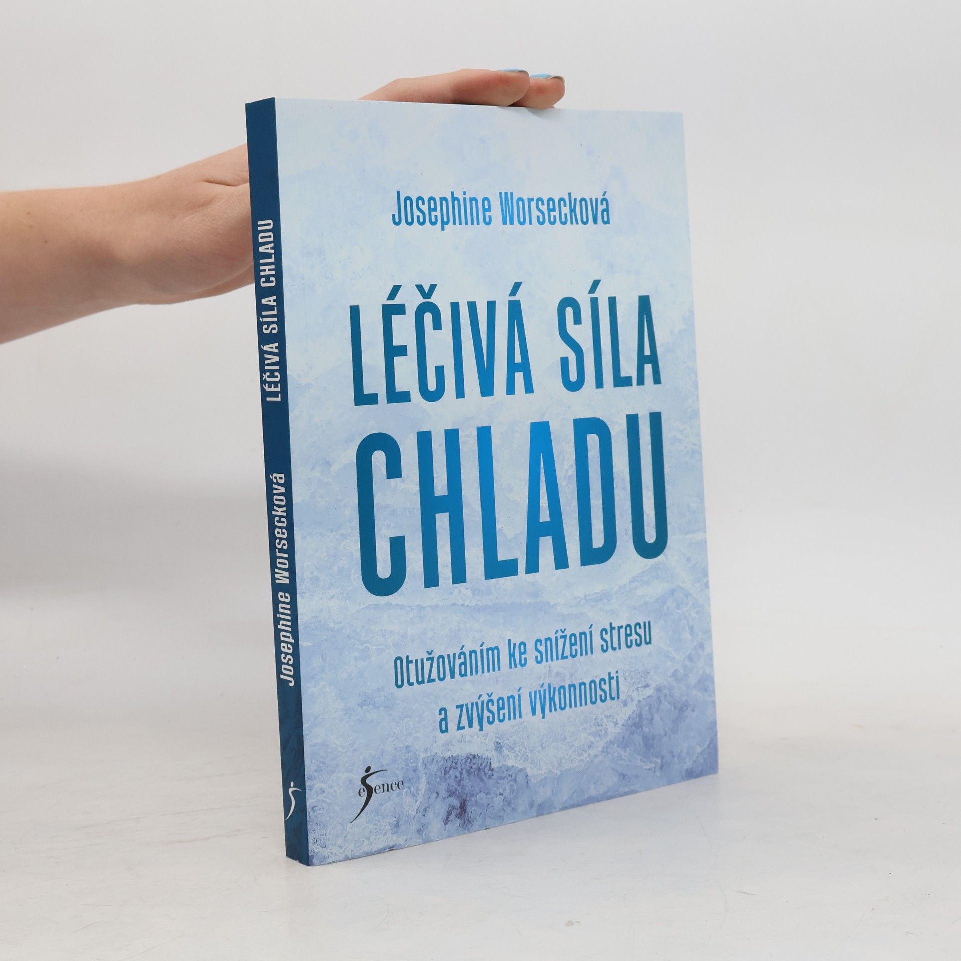 Josephine Worseck Léčivá síla chladu. Otužováním ke snížení stresu a zvýšení výkonnosti