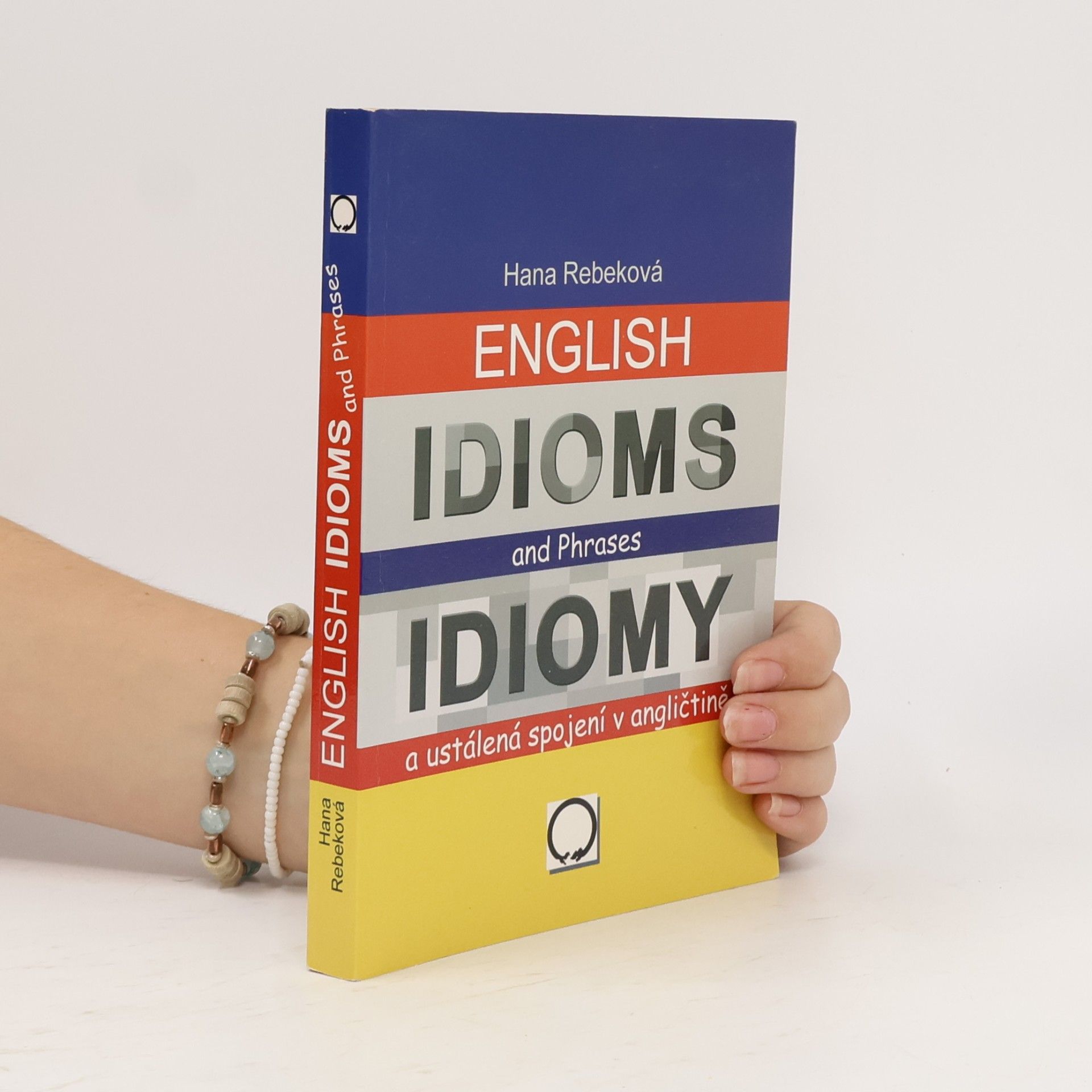 Hana Rebeková English idioms and phrases = Idiomy a ustálená spojení v angličtině