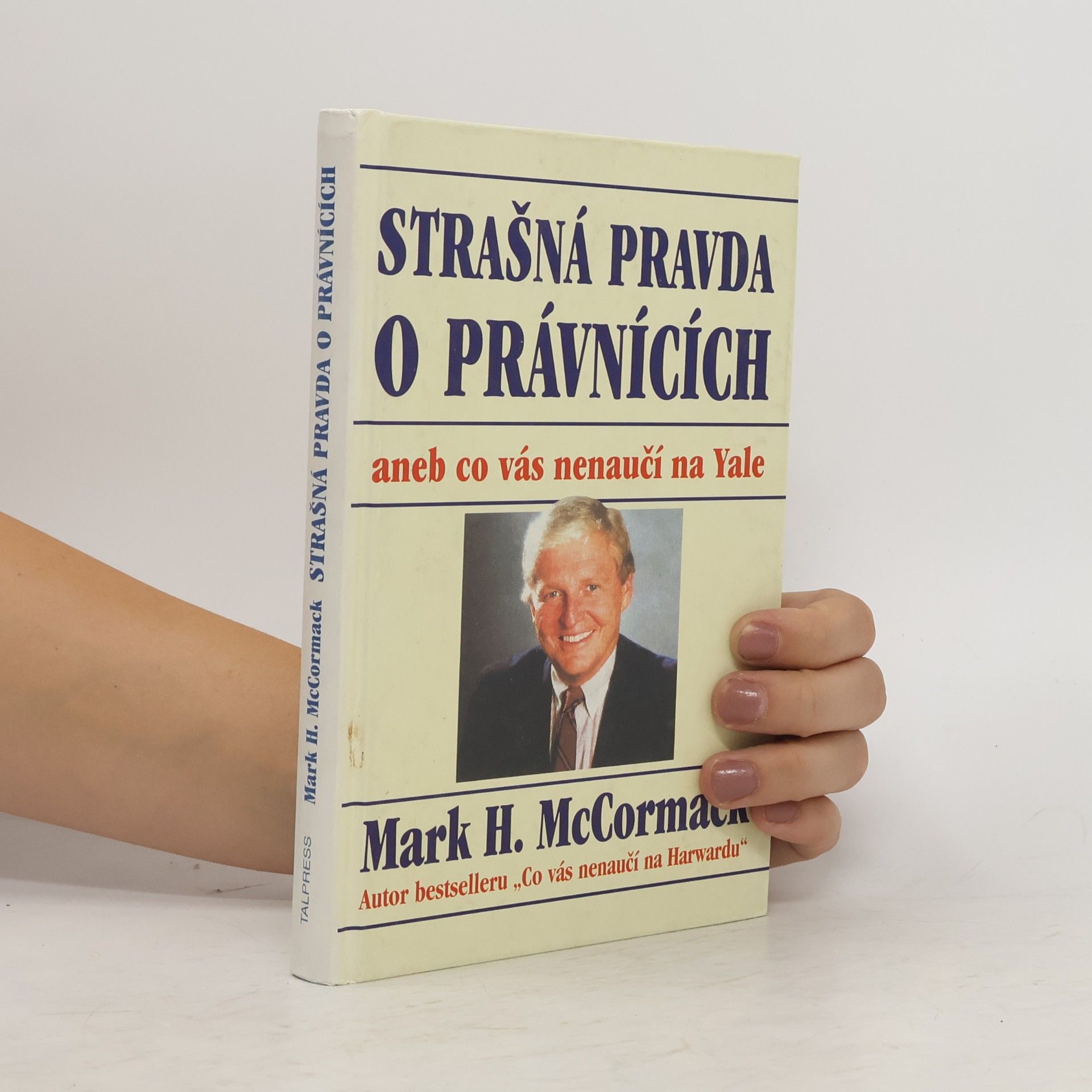 Mark H. McCormack Strašná pravda o právnících, aneb, co vás nenaučí na Yale