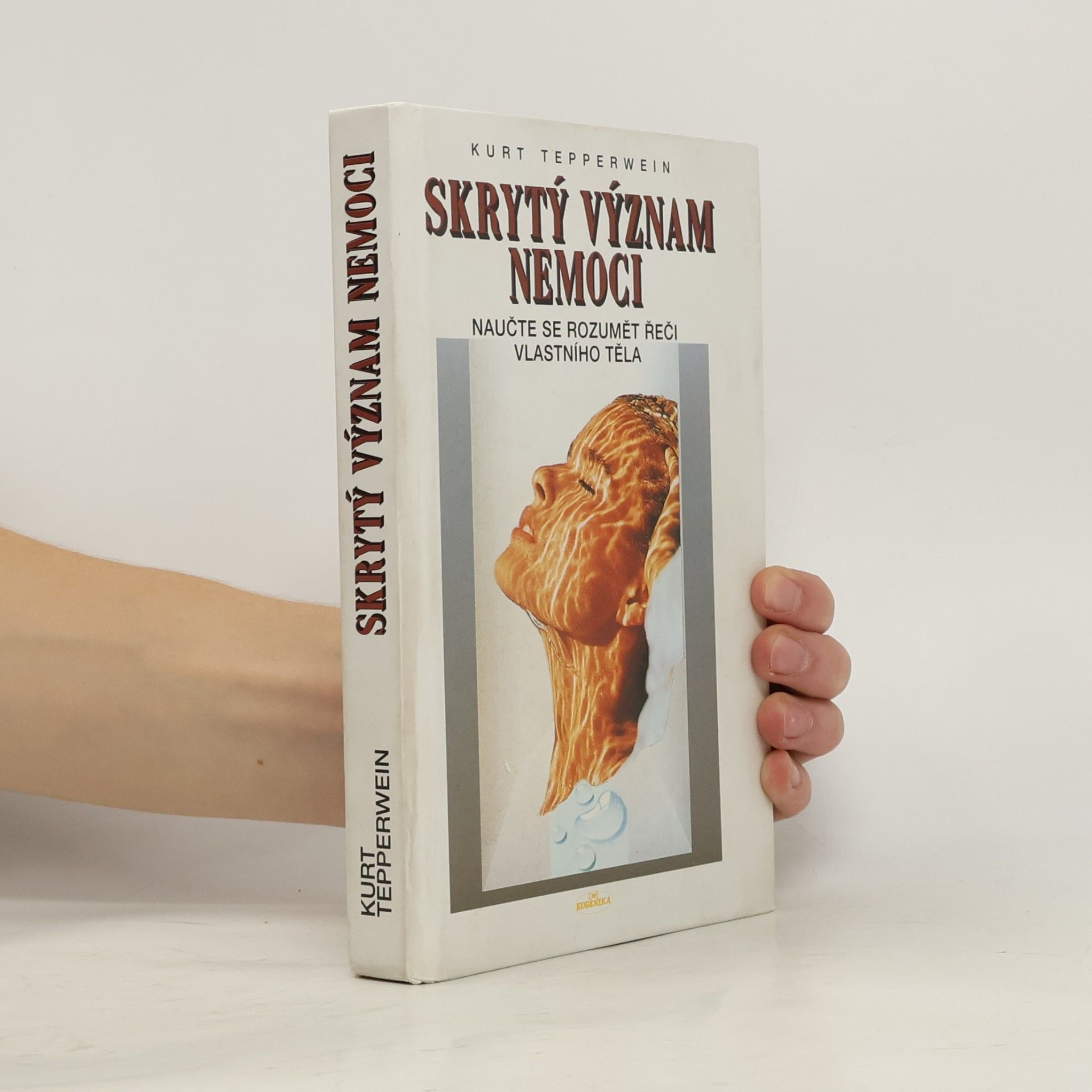 Kurt Tepperwein Skrytý význam nemoci: naučte se rozumět řeči vlastního těla