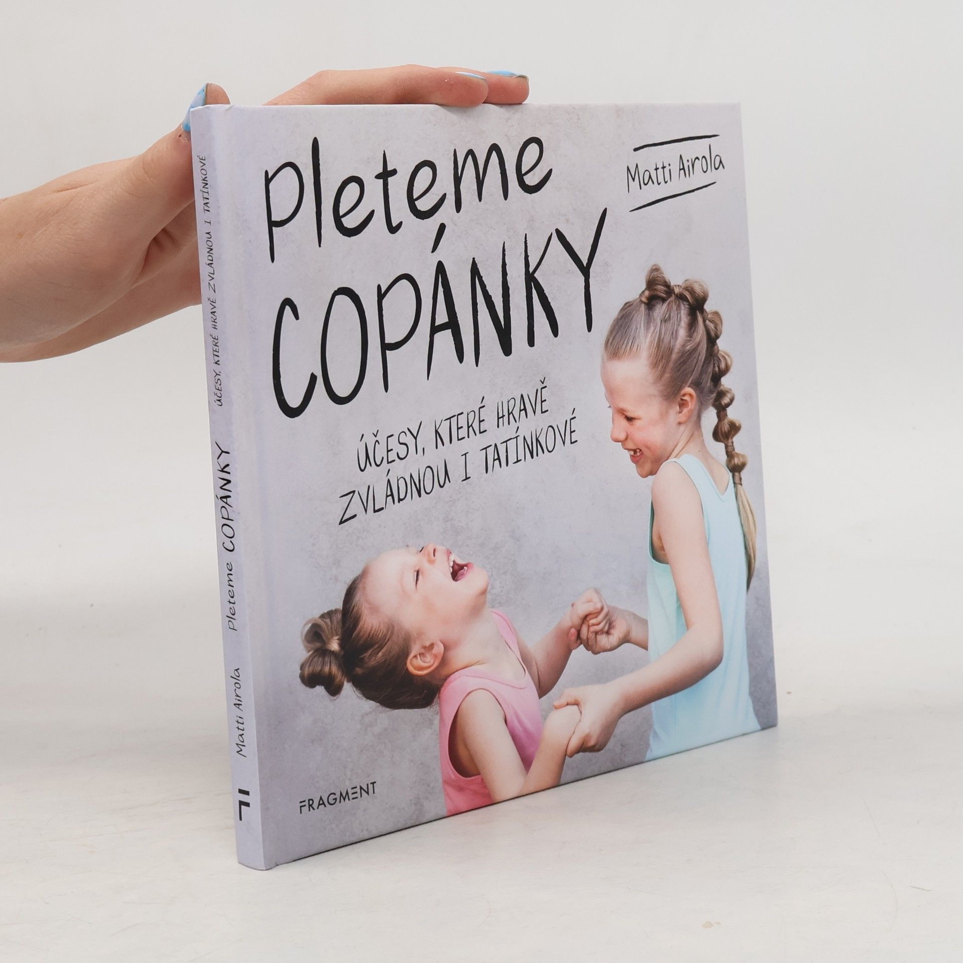 Matti Airola Pleteme copánky : účesy, které hravě zvládnou i tatínkové