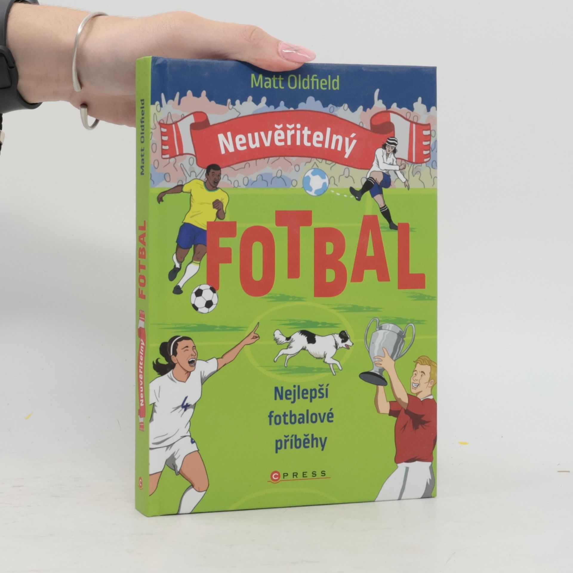 Tom Oldfield Neuvěřitelný fotbal: Nejlepší fotbalové příběhy