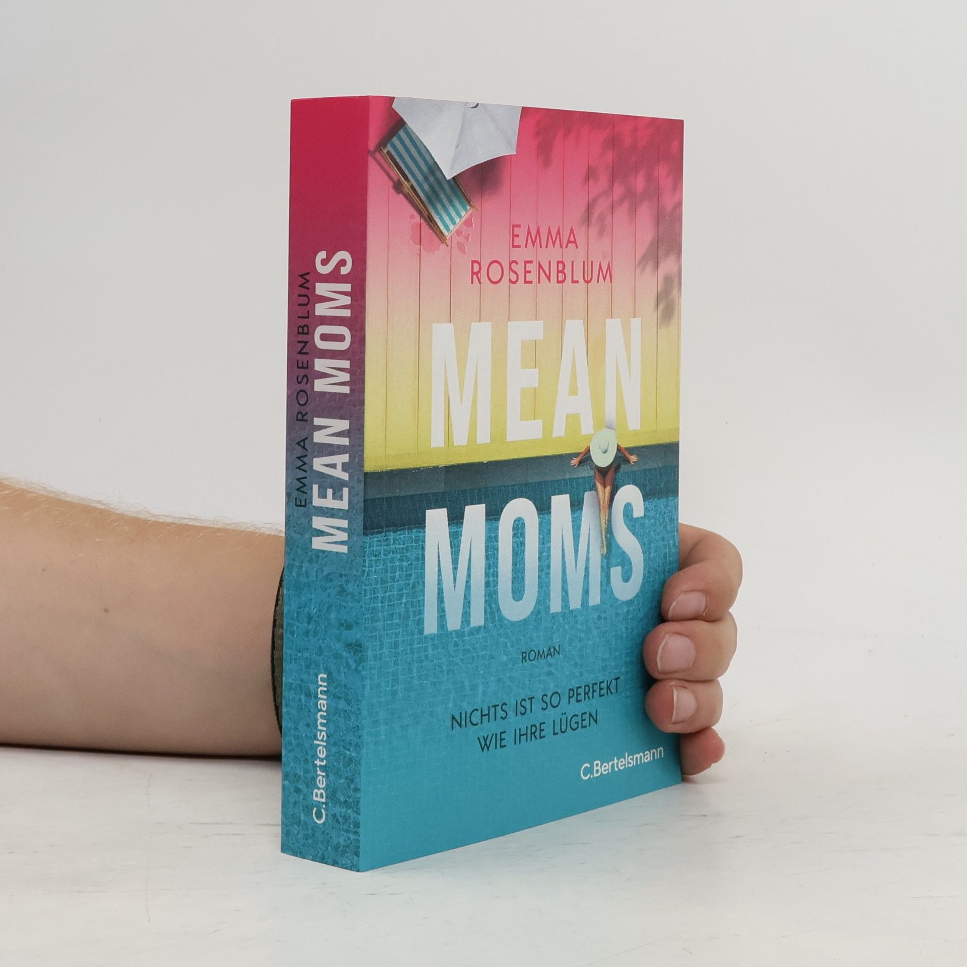 Emma Rosenblum Mean Moms: Nichts ist so perfekt wie ihre Lügen. Roman - SPIEGEL-Bestsellerautorin Emma Rosenblum liefert den nächsten juicy Summer Read. Mit Farbschnitt in limitierter Erstauflage