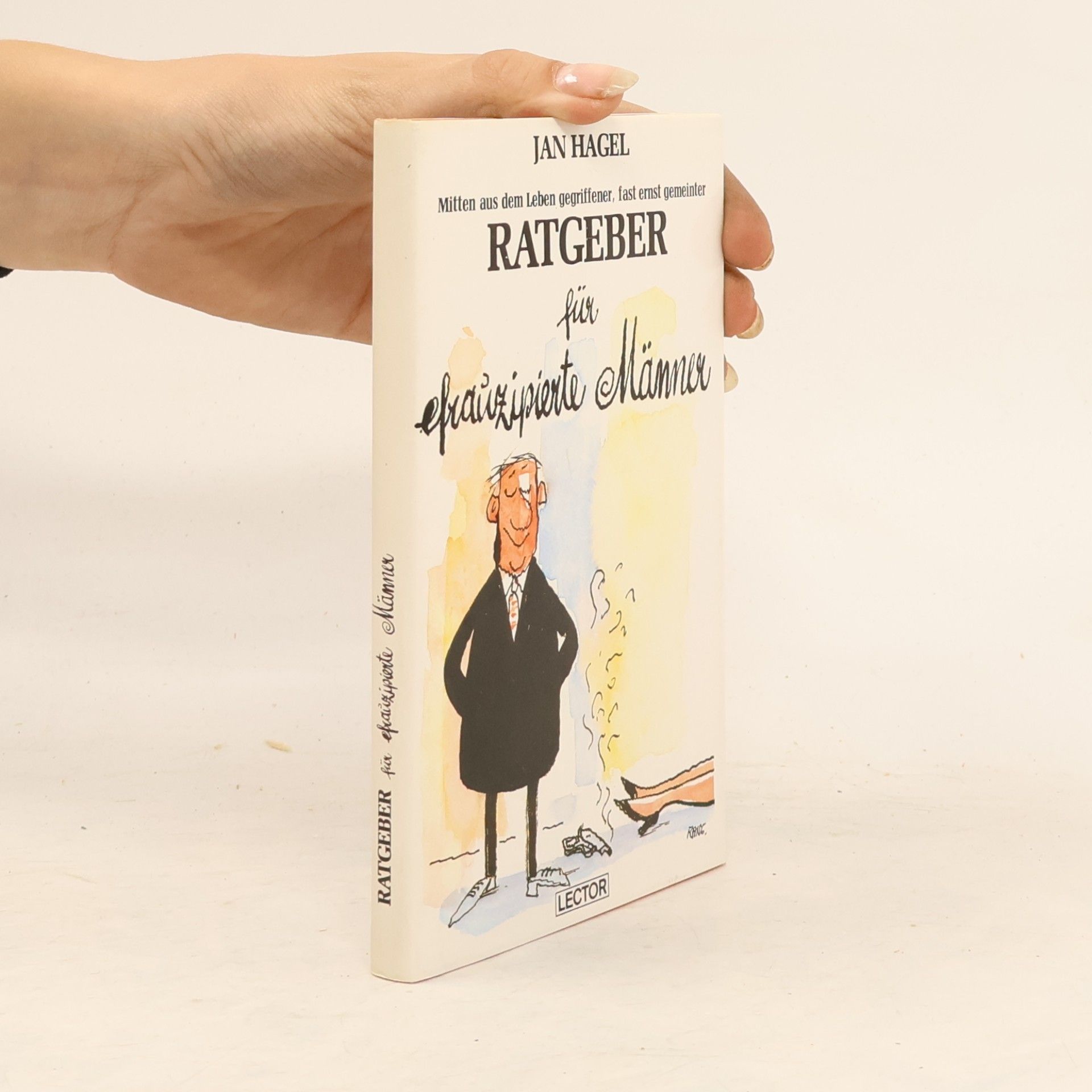 Peter Orthofer Mitten aus dem Leben gegriffener, fast ernst gemeinter Ratgeber für efrauzipierte Männer