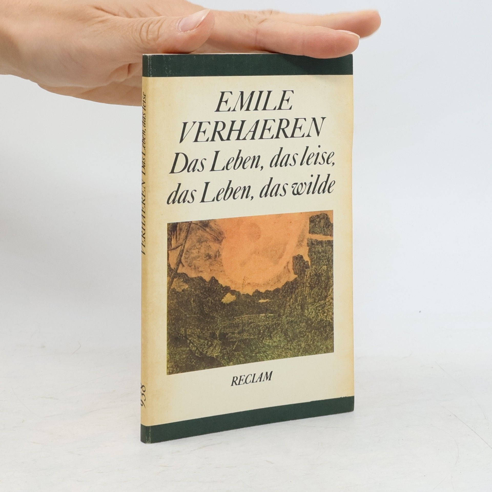 Emile Verhaeren Das Leben, das leise, das Leben, das wilde
