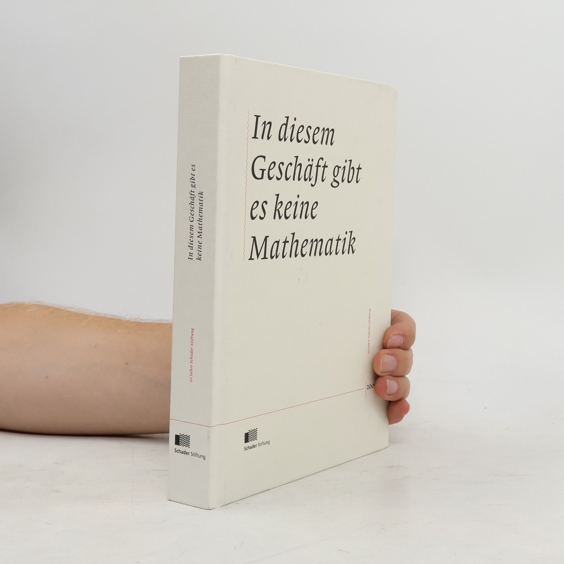 Tobias Robischon In diesem Geschäft gibt es keine Mathematik: 20 Jahre Schader-Stiftung