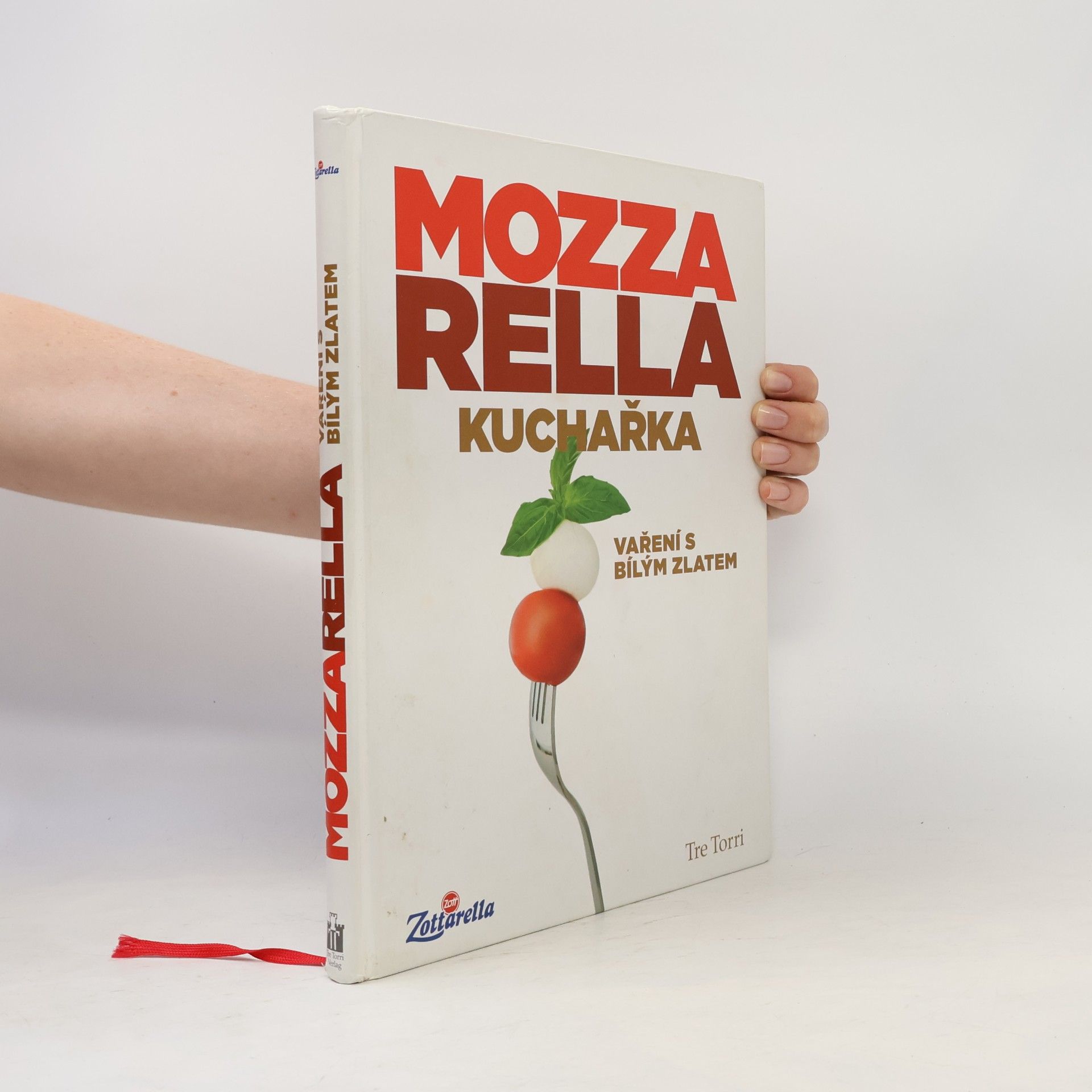 Various authors Mozzarella. Kuchařka. Vaření s bílým zlatem