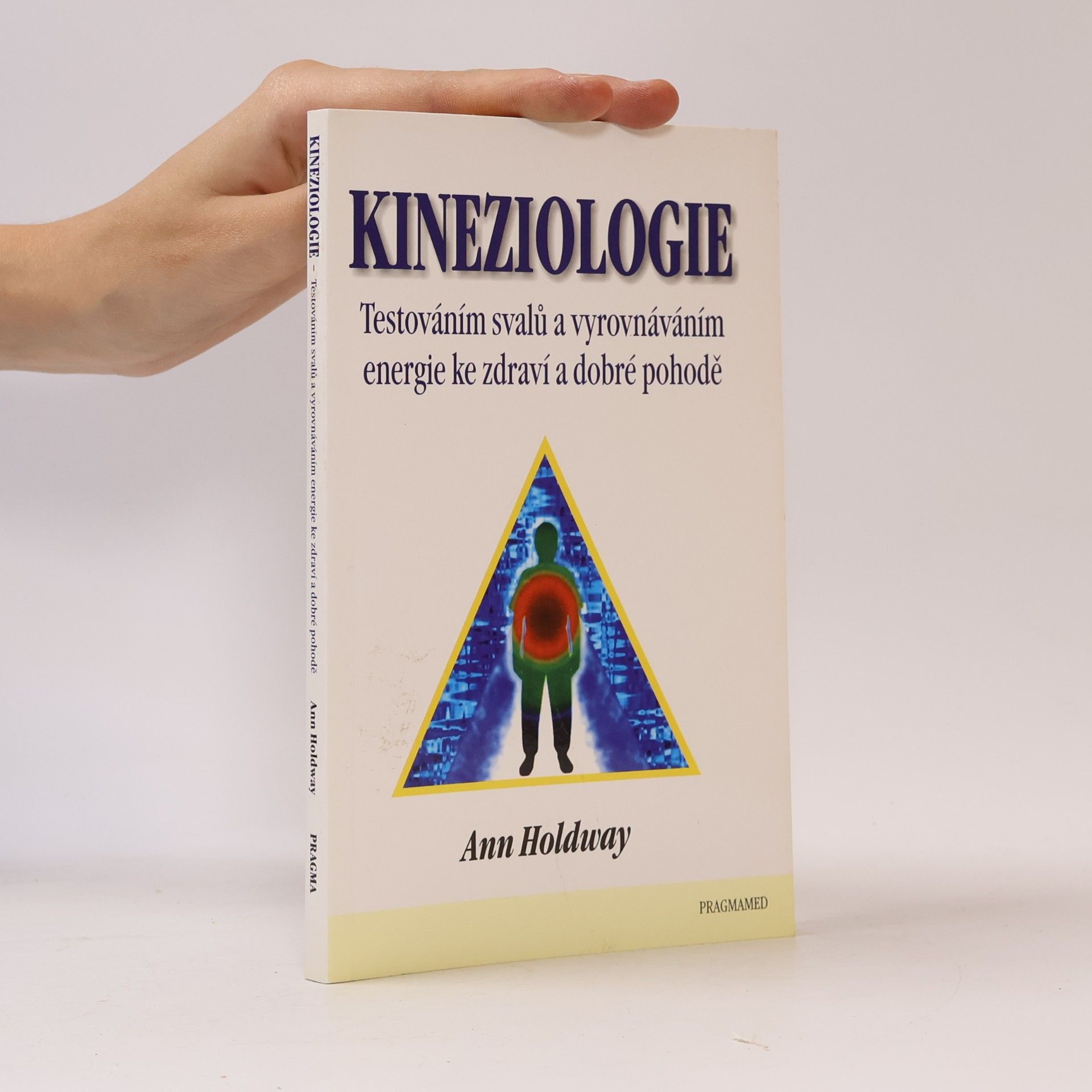 Ann Holdway Kineziologie. Testováním svalů a vyrovnáváním energie ke zdraví a dobré pohodě