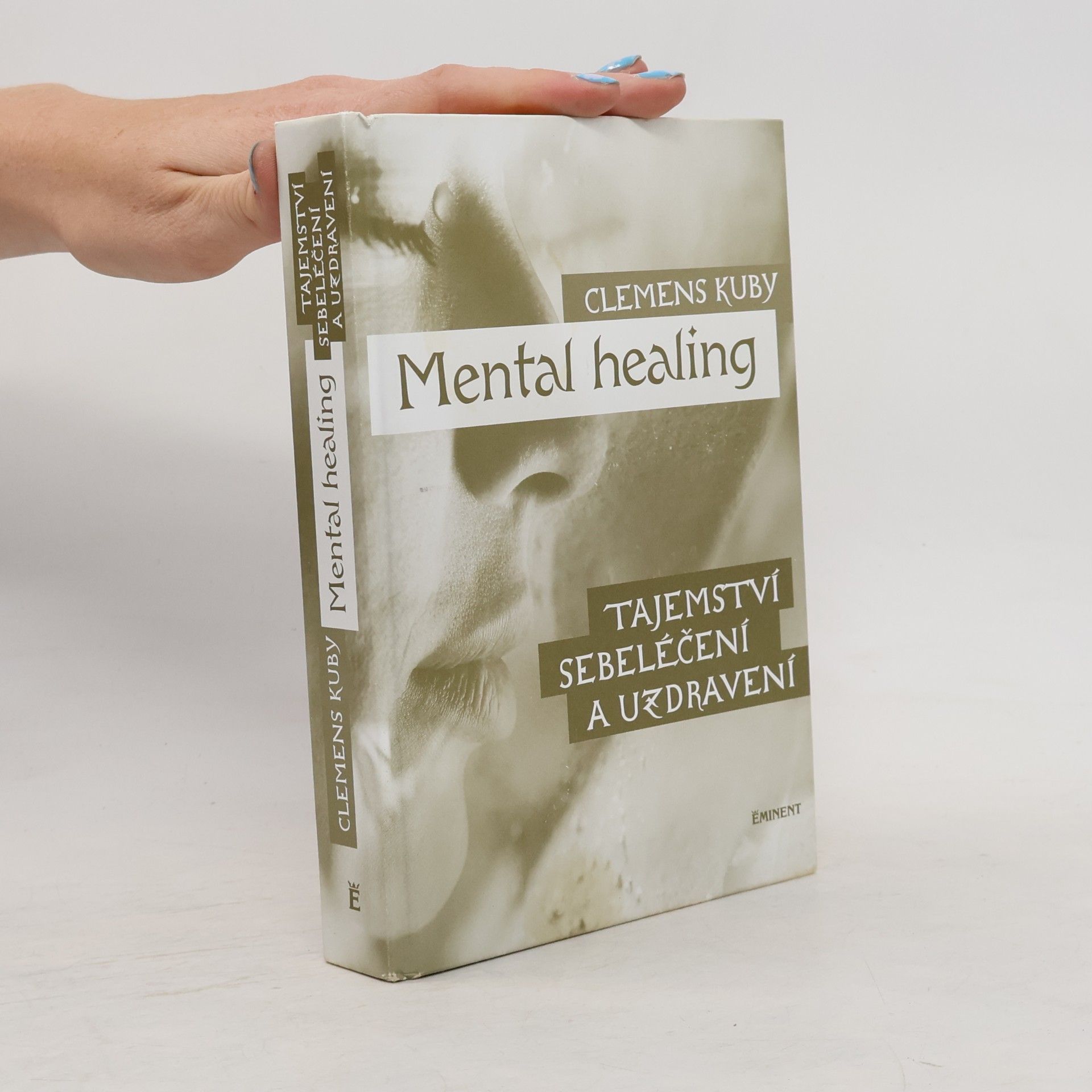 Clemens Kuby Mental healing: Tajemství sebeléčení a uzdravení