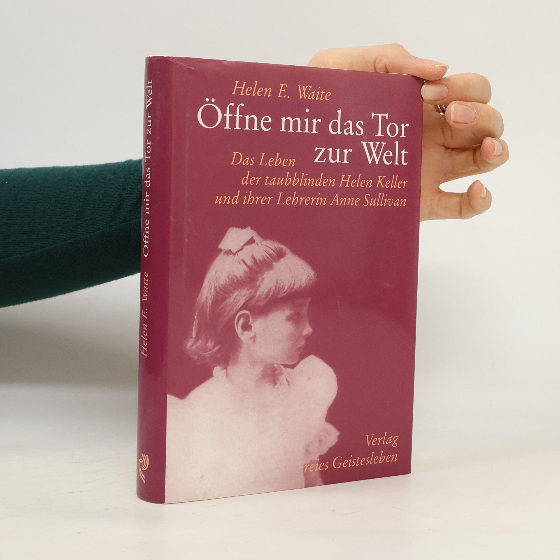 Helen E. Waite Öffne mir das Tor zur Welt!
