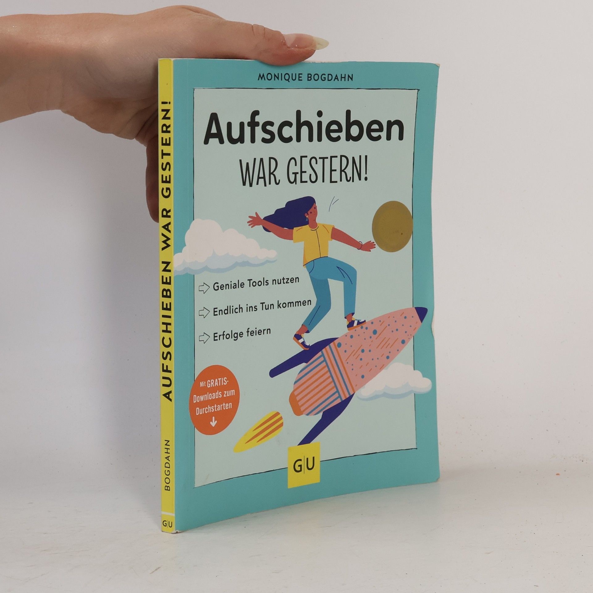 Monique Bogdahn Aufschieben war gestern!