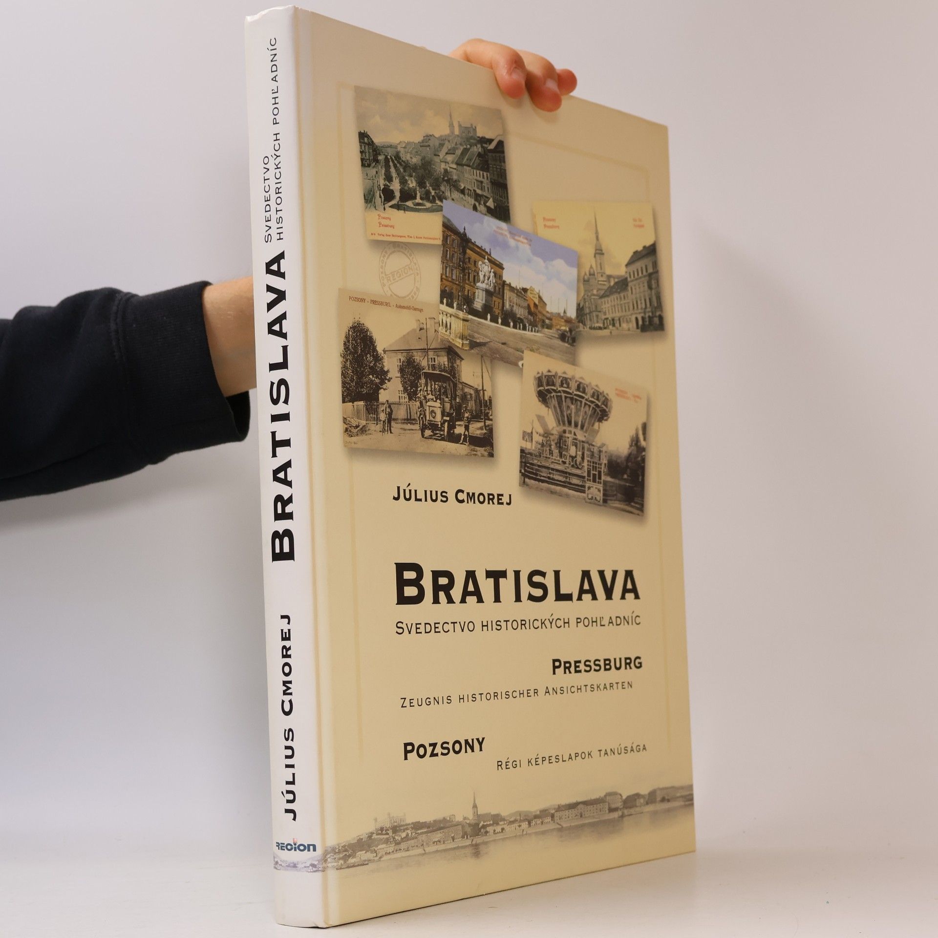 Július Cmorej Bratislava : svedectvo historických pohľadníc = Pressburg : Zeugnis historischer Ansichtskarten = Poszony : Régi Képeslapok Tanúsága