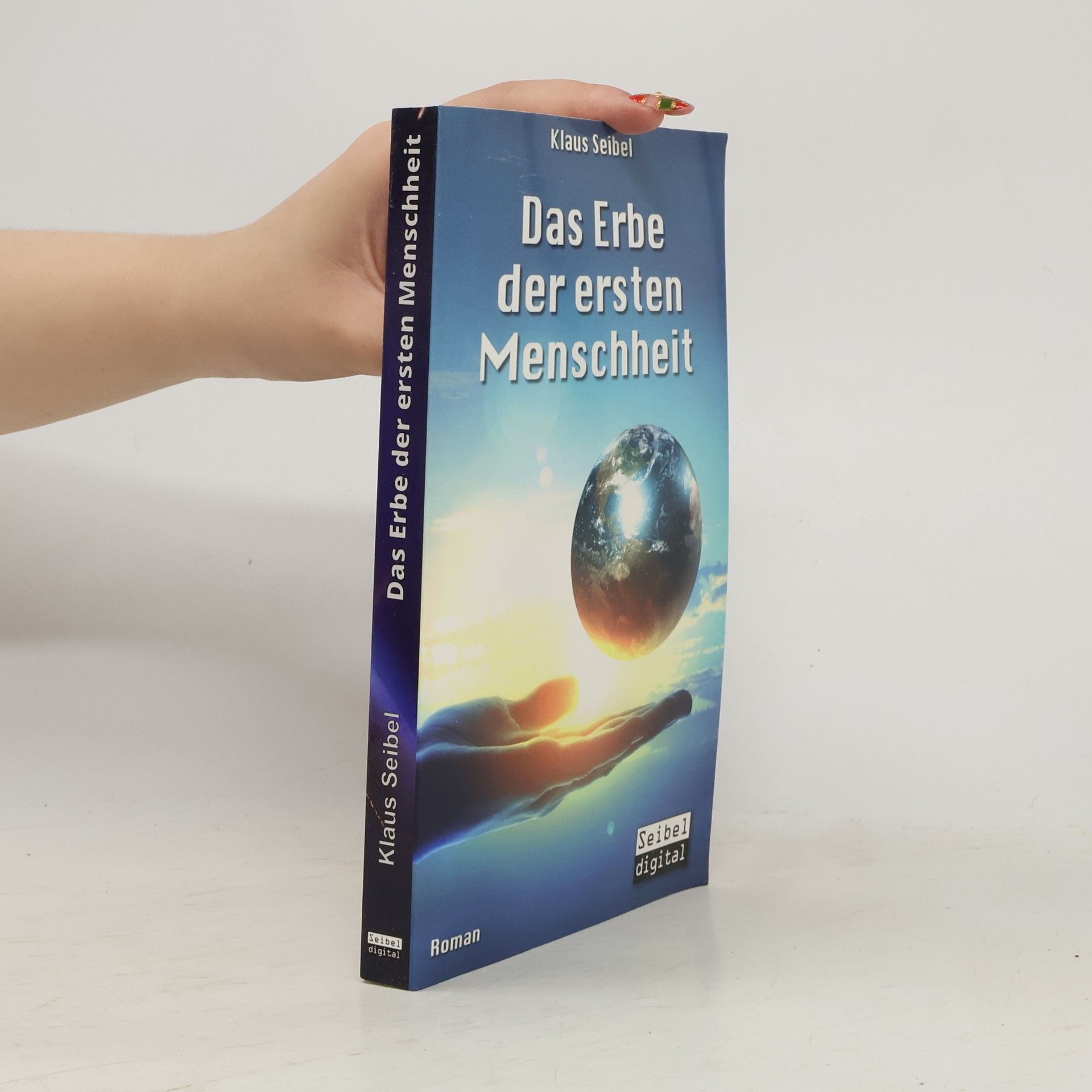 Klaus Seibel Das Erbe der ersten Menschheit