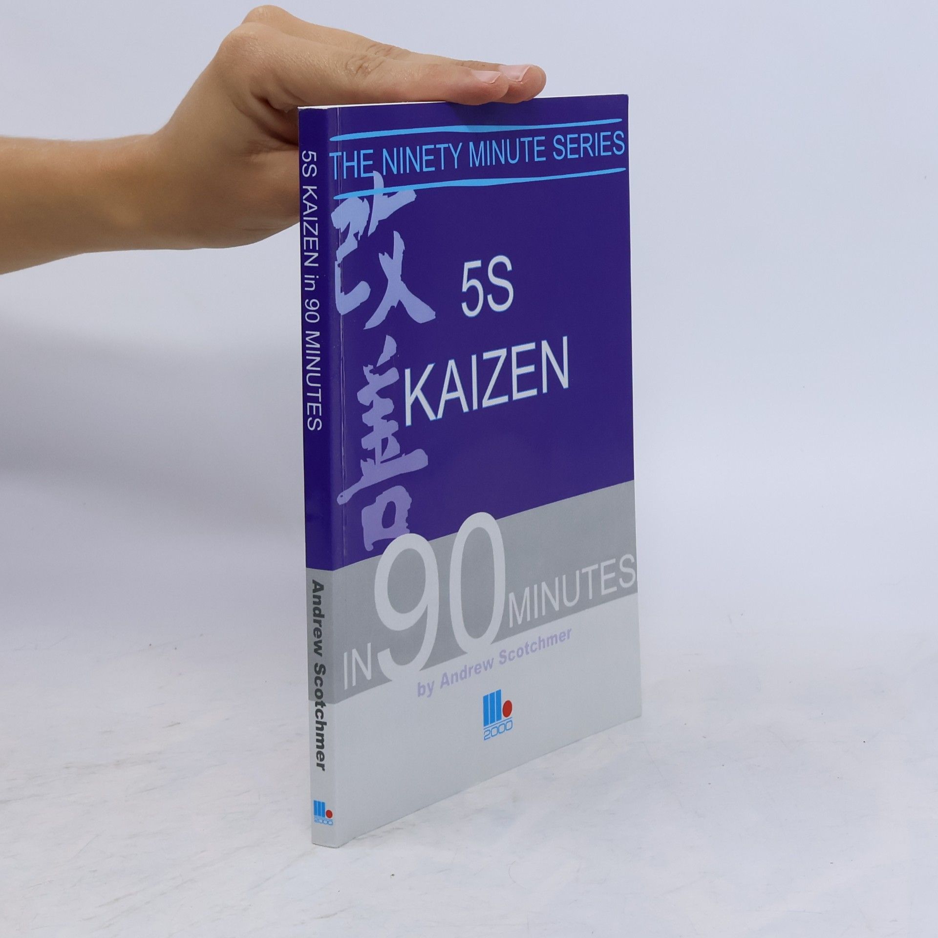 Andrew Scotchmer The Ninety Minute Series: 5S Kaizen in 90 Minutes