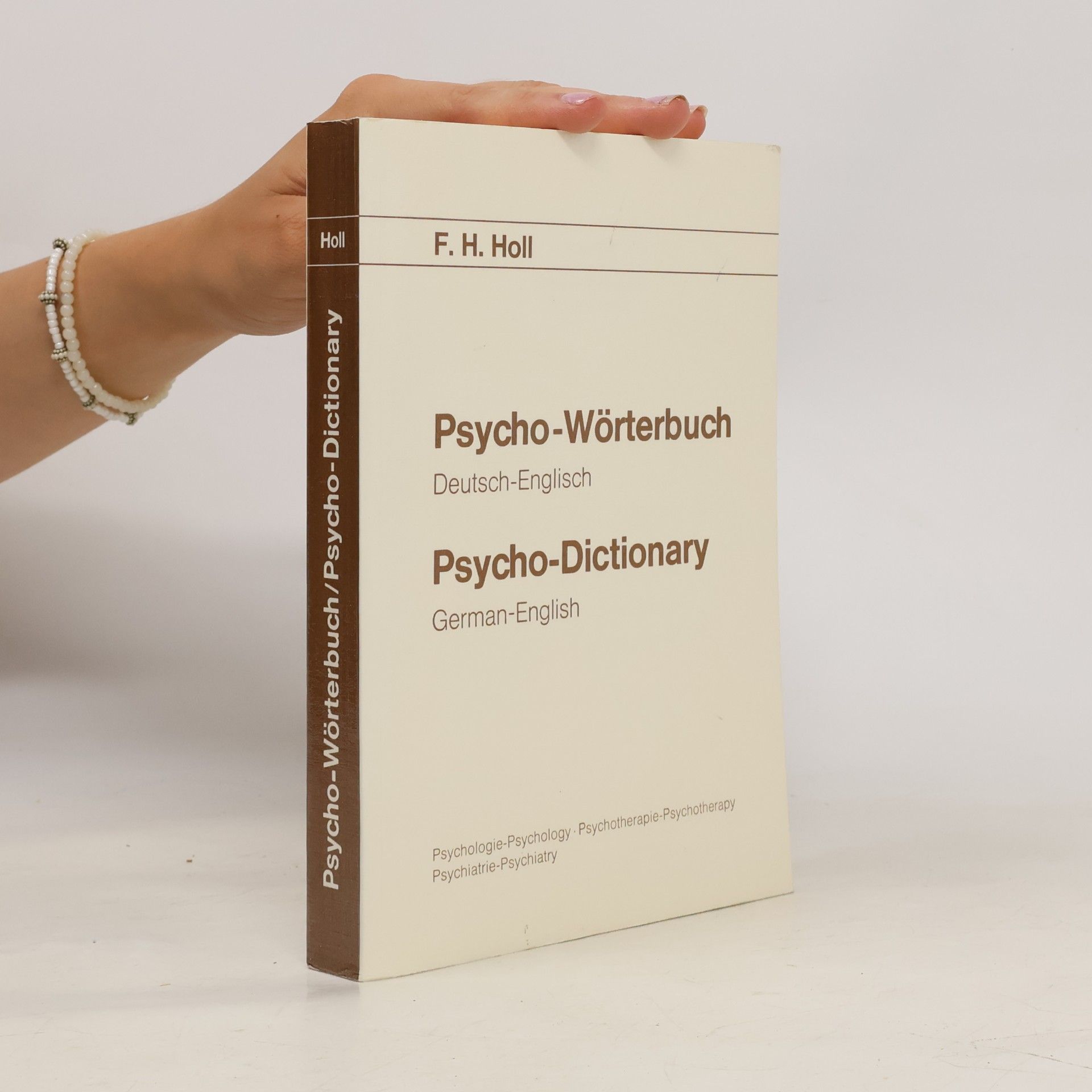 F. H. Holl Psycho-Wörterbuch / Psycho-Dictionary. Psychologie - Psychotherapie - Psychiatrie. Deutsch-Englisch