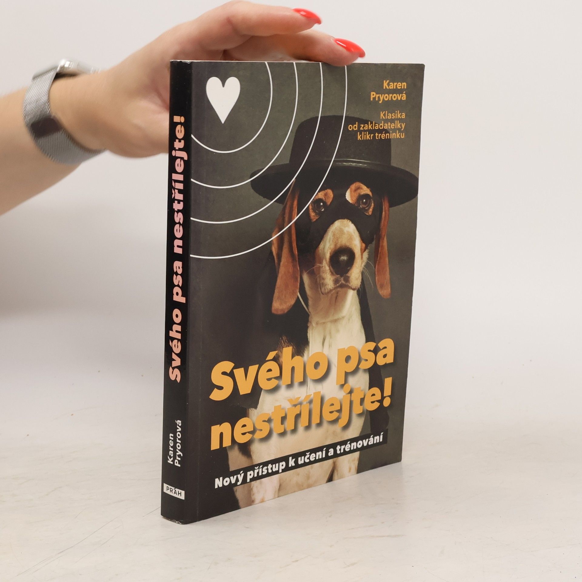 Karen Pryor Svého psa nestřílejte! Nový přístup k učení a trénování