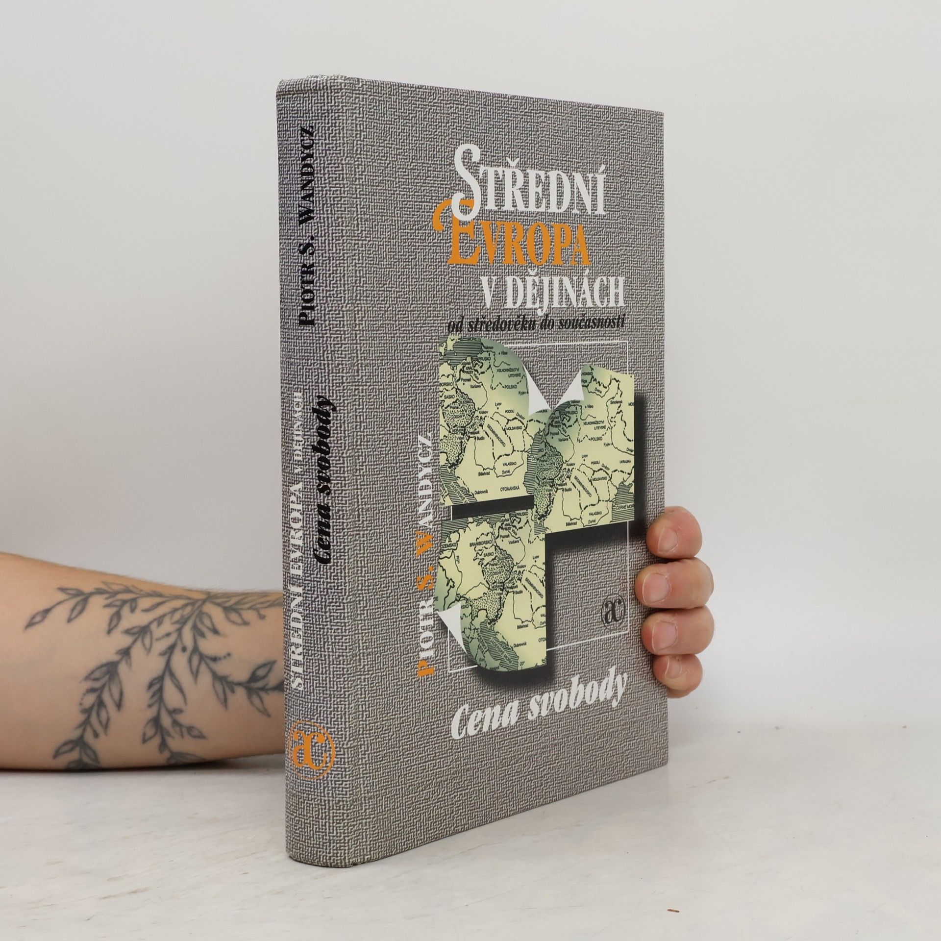 Piotr S. Piotr Stefan Wandycz Střední Evropa v dějinách od středověku do současnosti
