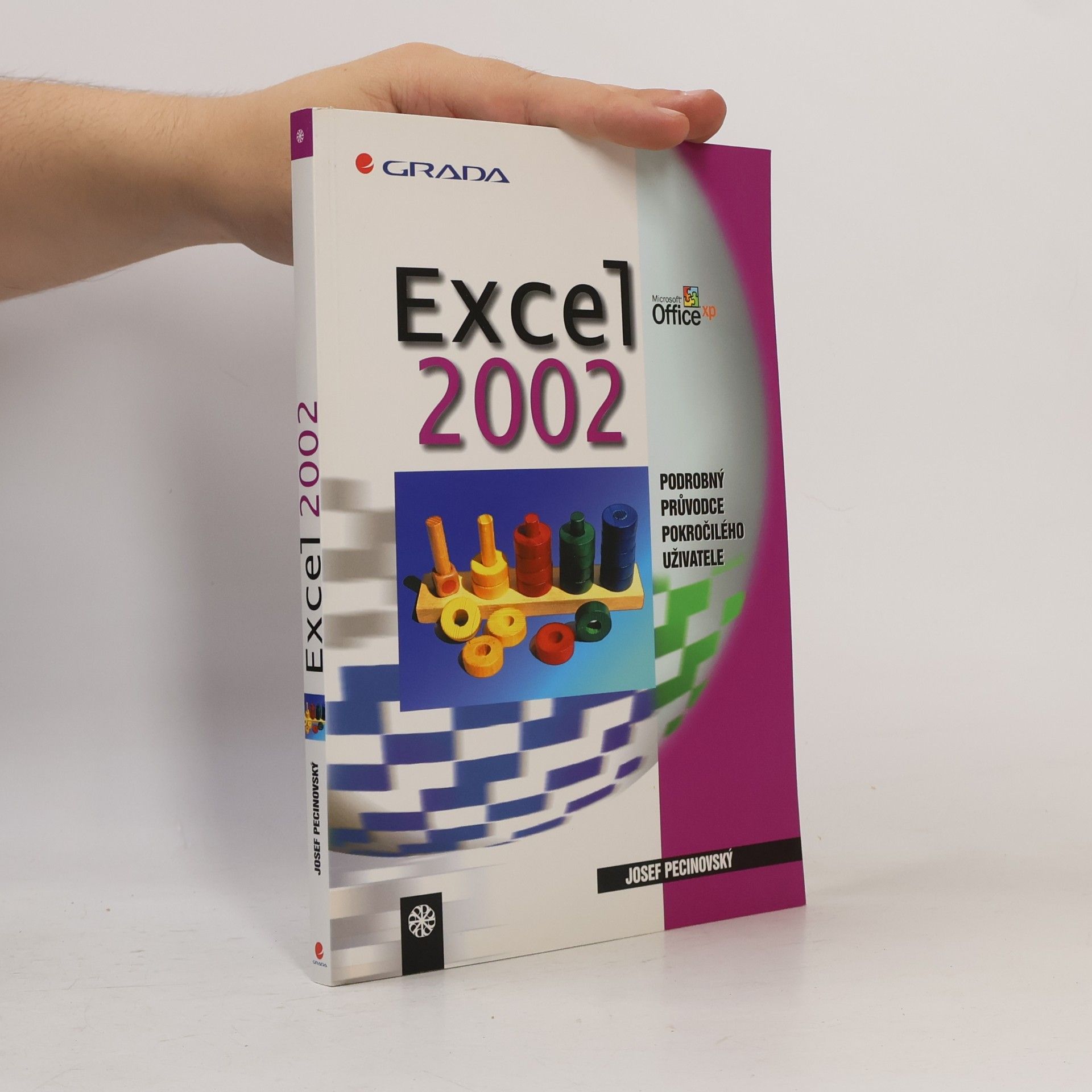 Josef Pecinovský Excel 2002 : podrobný průvodce pokročilého uživatele
