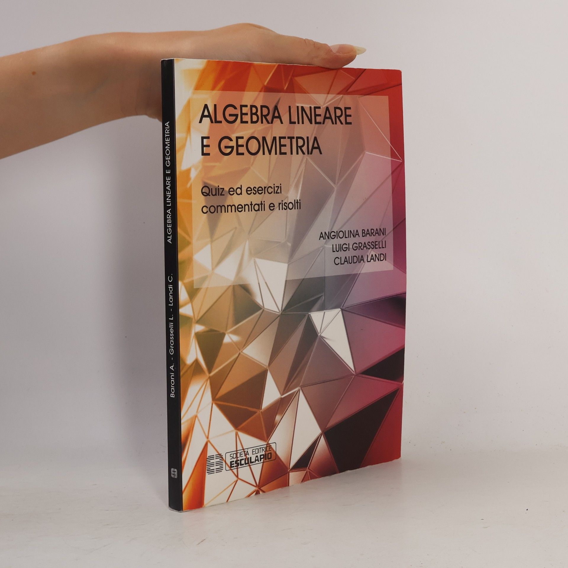 Angiolina Barani Algebra Lineare e Geometria. Quiz ed esercizi commentati e risolti - Italian Edition