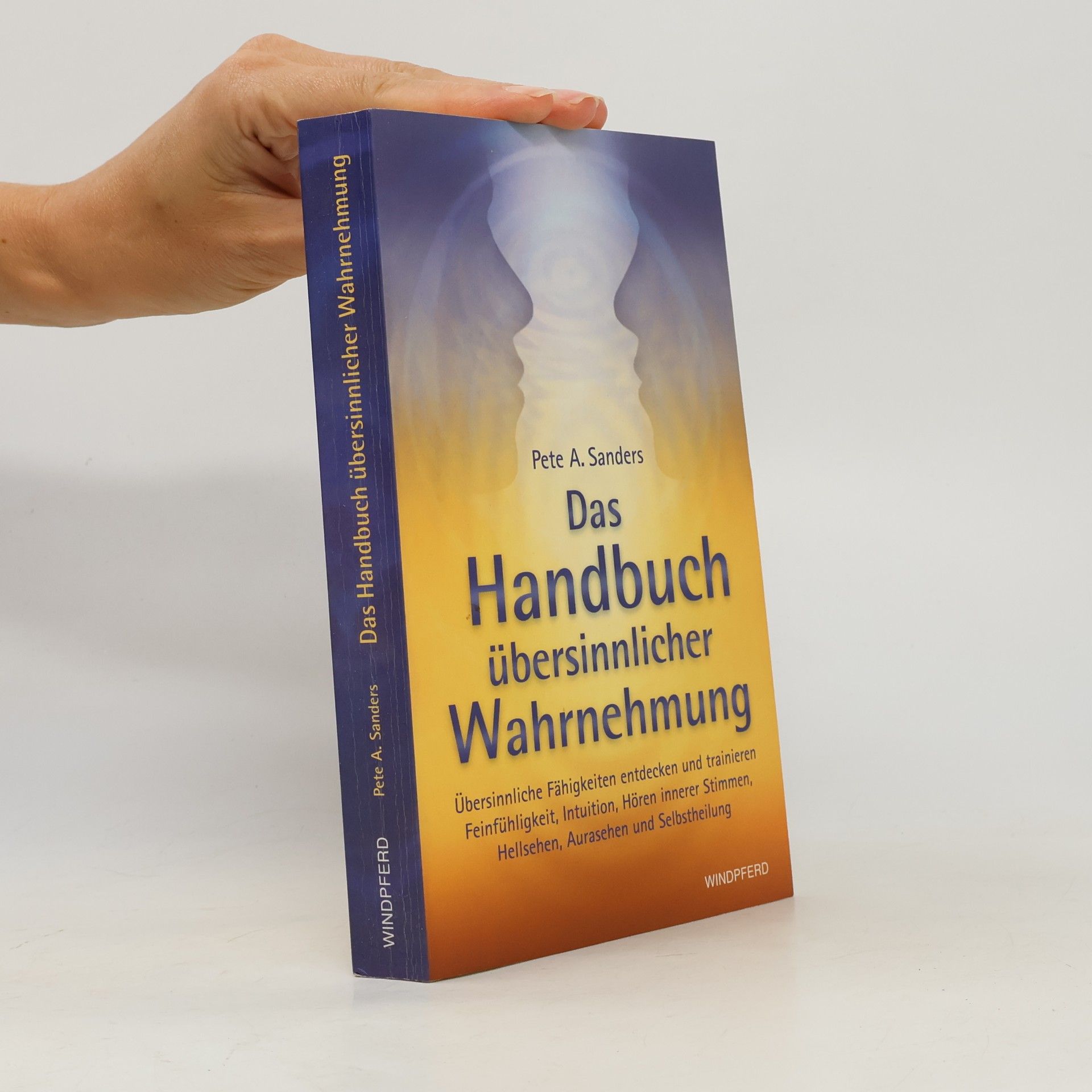 Pete A. Sanders Das Handbuch übersinnlicher Wahrnehmung