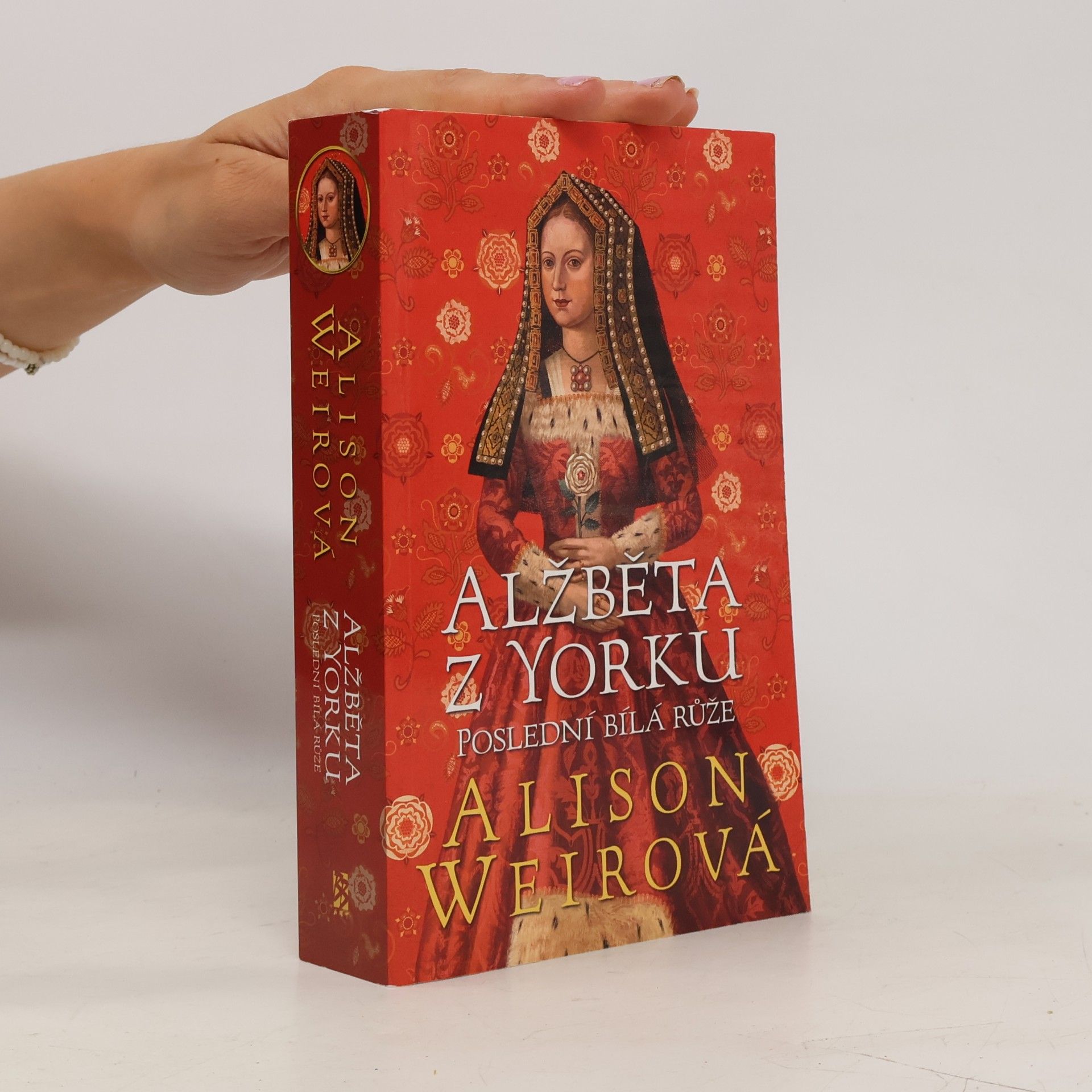 Alison Weir Alžběta z Yorku. Poslední bílá růže