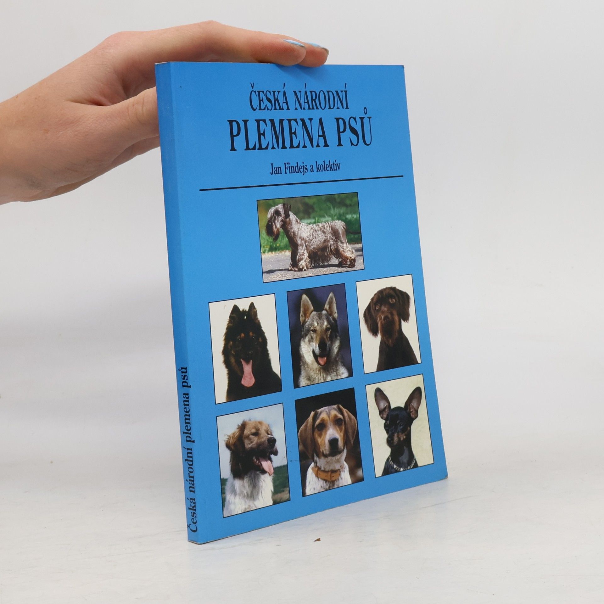 Jan Findejs Česká národní plemena psů : historie a vznik plemen, standard, vlastnosti a využití