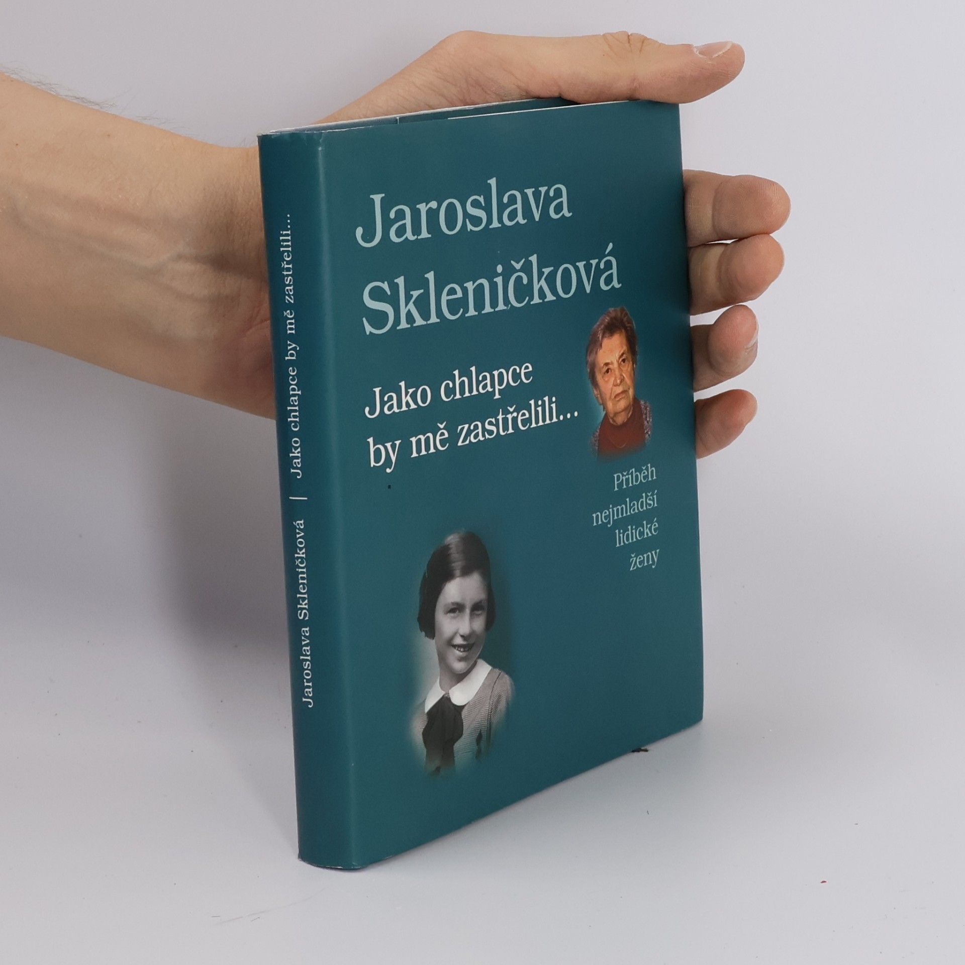 Jaroslava Skleničková Jako chlapce by mě zastřelili... Příběh nejmladší lidické ženy