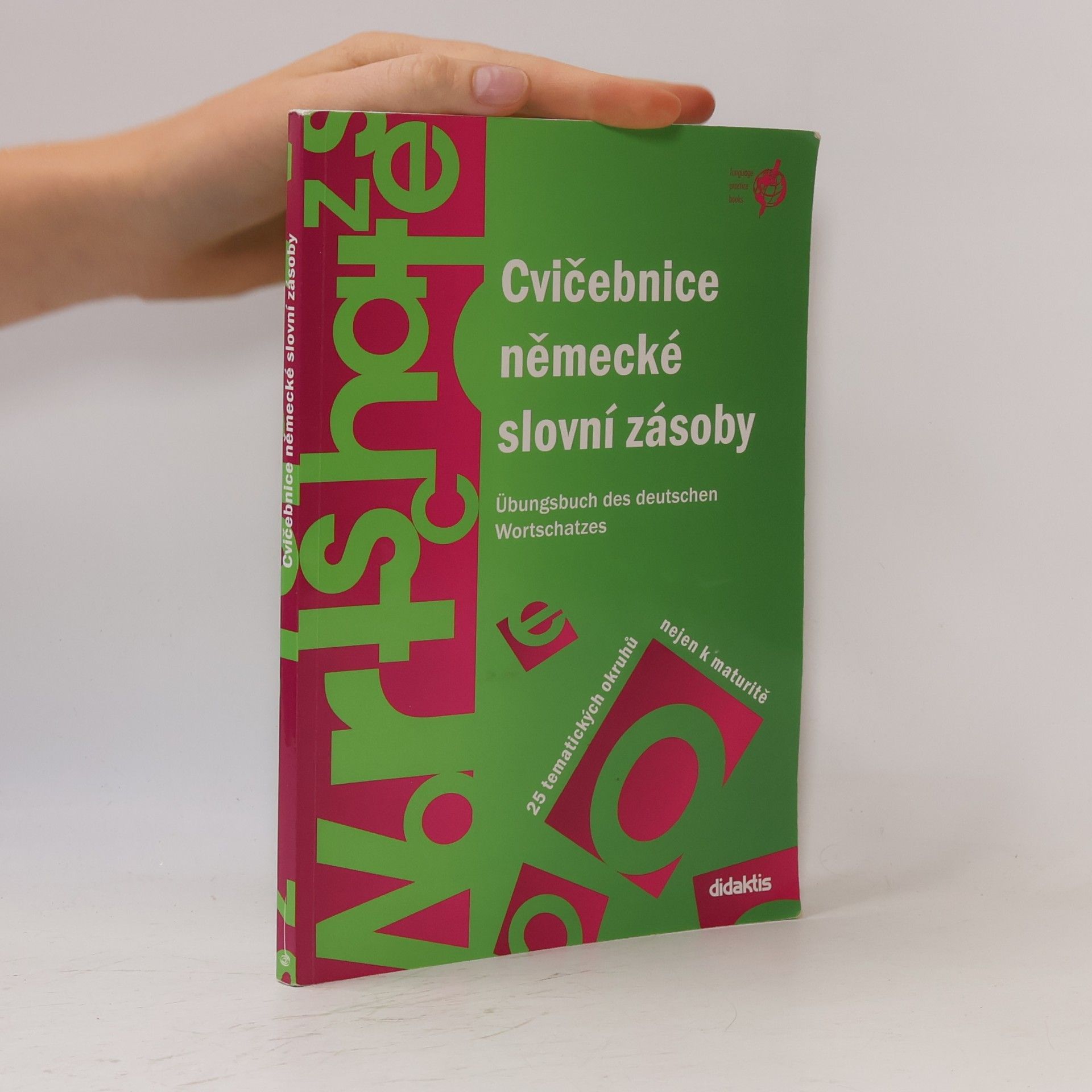 Šárka Mejzlíková Cvičebnice německé slovní zásoby. Übungsbuch des deutschen Wortschatzes.25 tematických okruhů nejen k maturitě