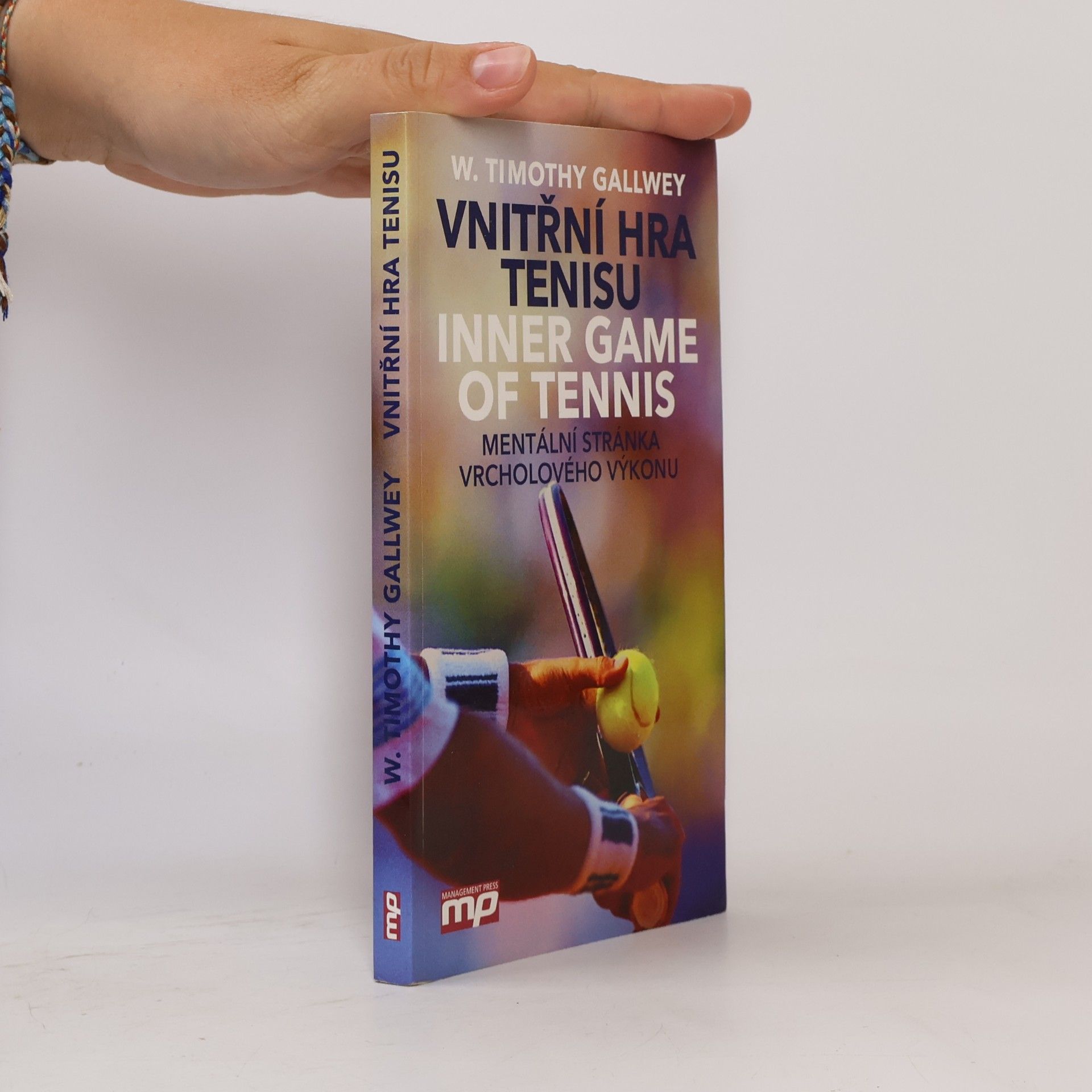 Timothy Gallwey Vnitřní hra tenisu = Inner game of tennis: Mentální stránka vrcholového výkonu