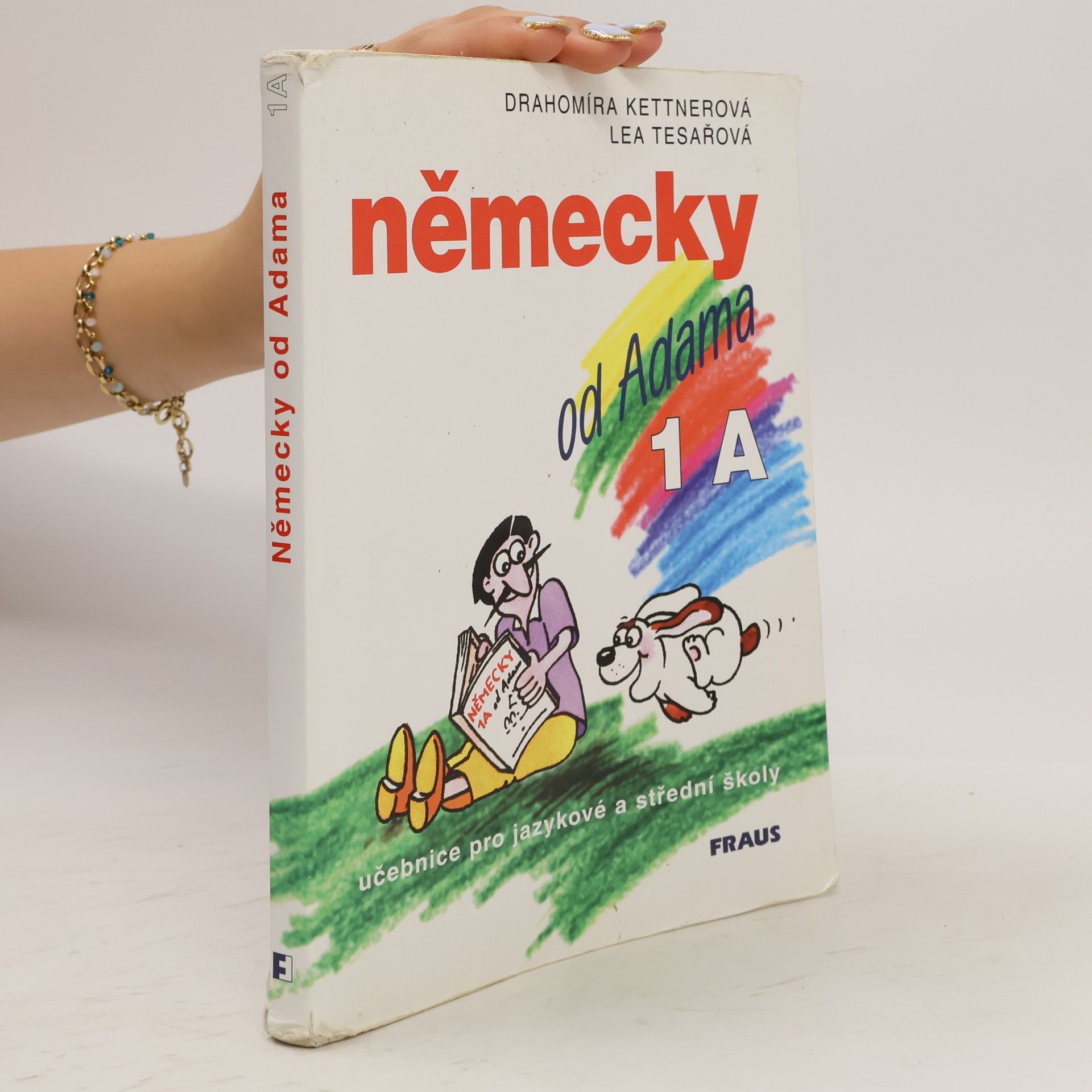 Drahomíra Kettnerová Německy od Adama. Učebnice pro jazykové a střední školy. 1.A