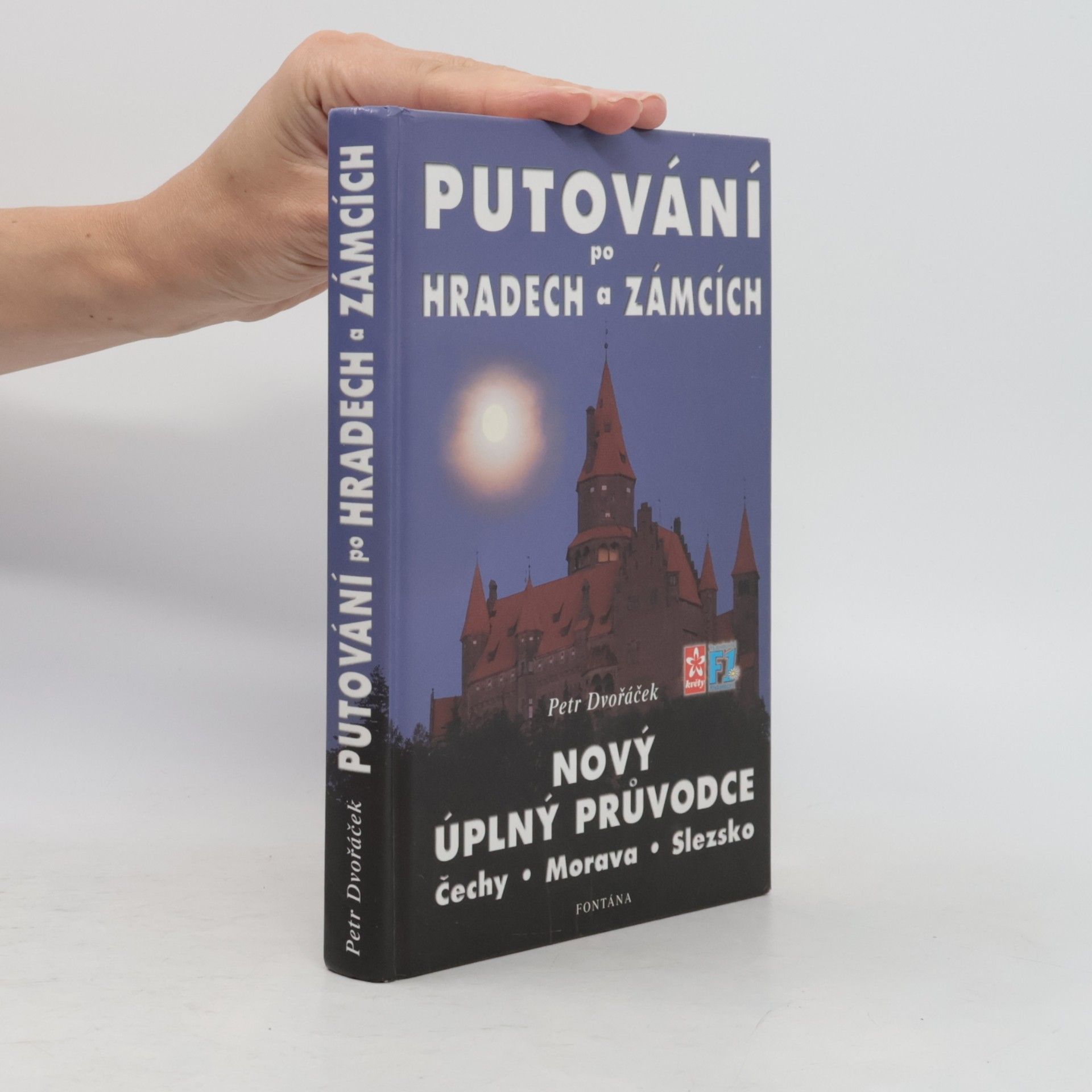 Petr Dvořáček Průvodce po hradech a zámcích. Čechy, Morava, Slezsko (Putování po hradech a zámcích. Nový úplný průvodce)