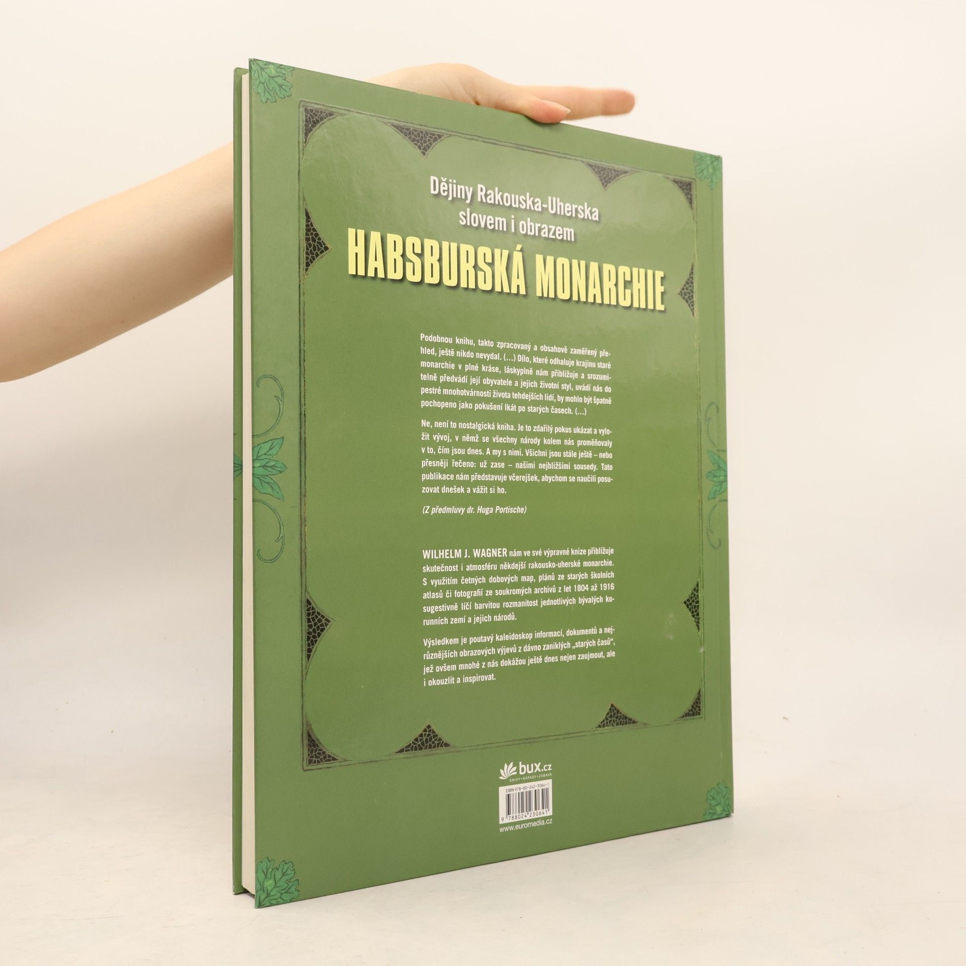 Wilhelm J. Wagner Habsburská monarchie. Dějiny Rakouska-Uherska slovem i obrazem.