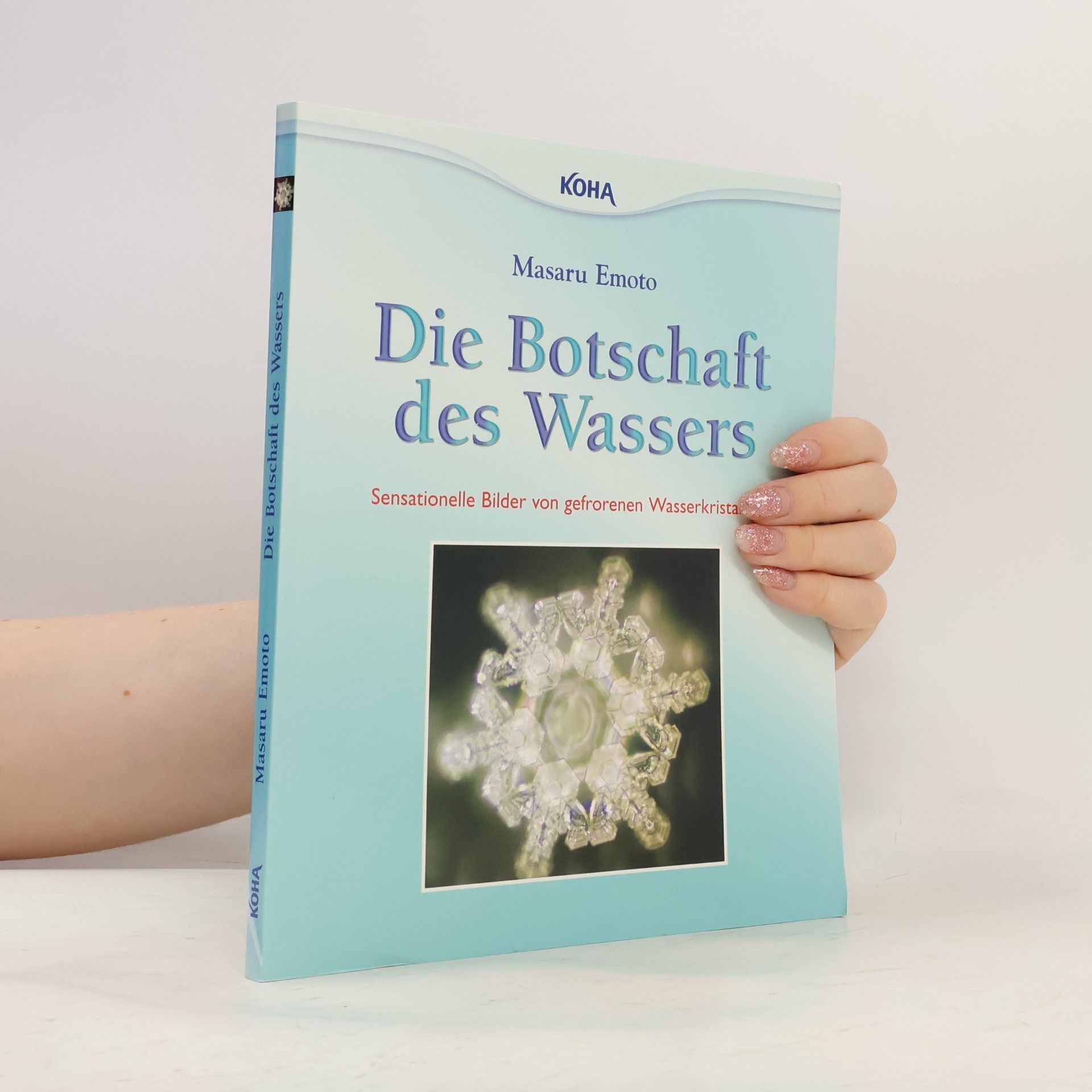 Masaru Emoto Die Botschaft des Wassers