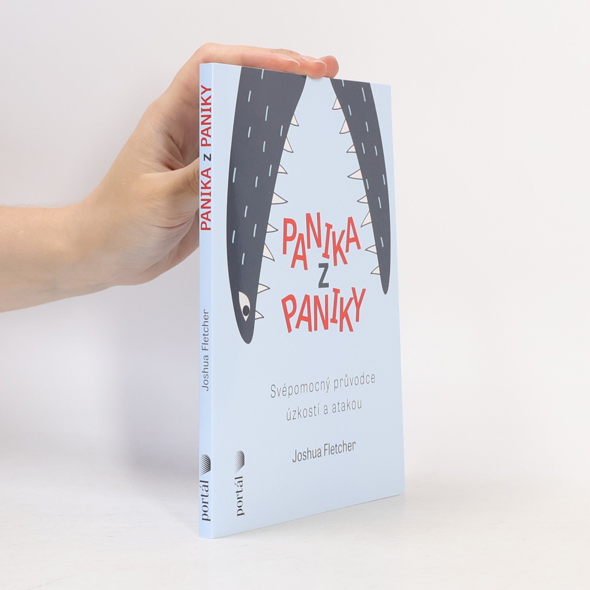 Joshua Fletcher Panika z paniky: Svépomocný průvodce úzkostí a atakou