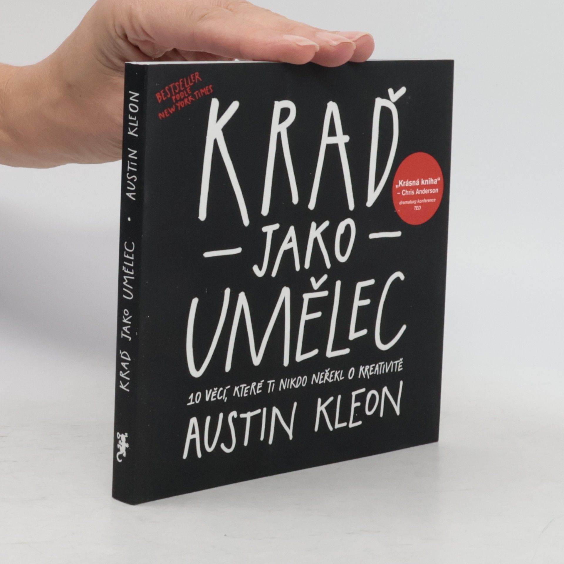 Austin Kleon Kraď jako umělec. 10 věcí, které ti nikdo neřekl o kreativitě