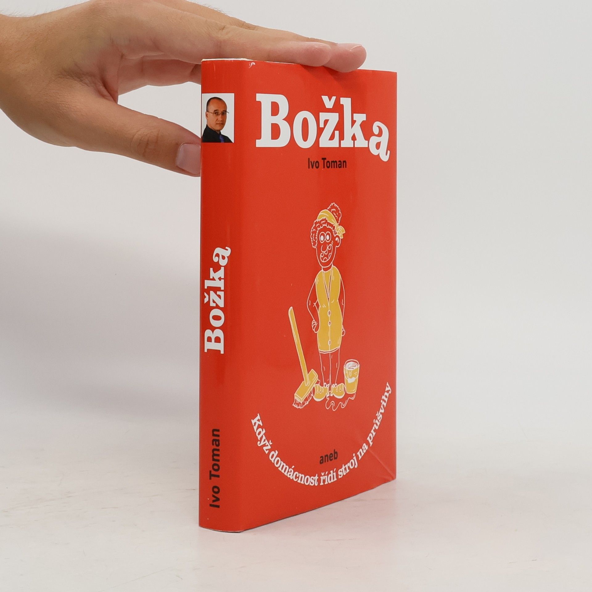 Ivo Toman Božka aneb když domácnost řídí stroj na průšvihy