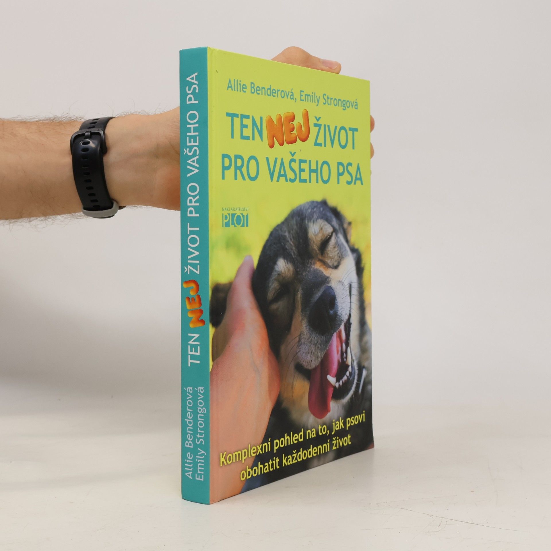 Ten nej život pro vašeho psa : komplexní pohled na to, jak psovi obohatit každodenní život