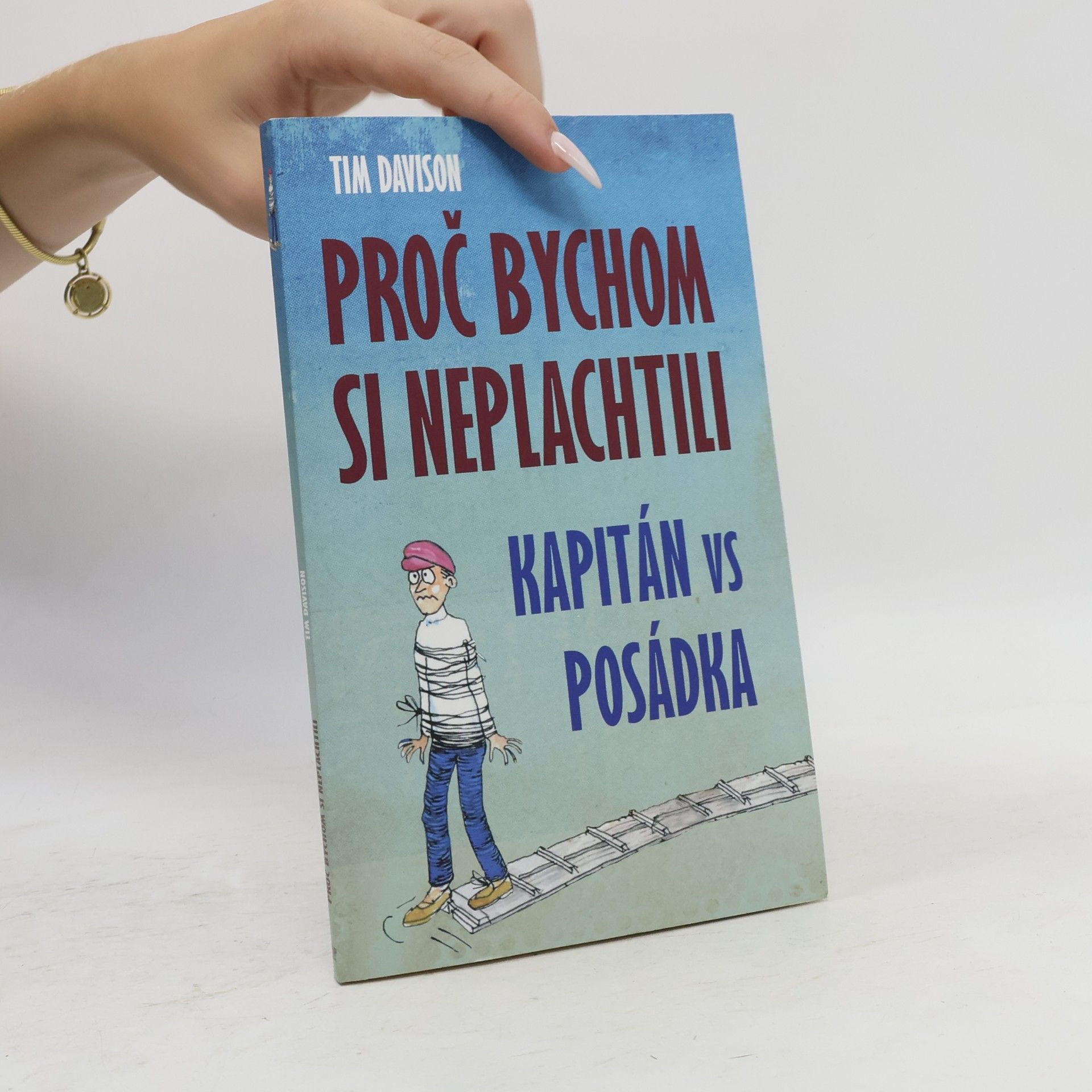 Tim Davison Proč bychom si neplachtili. Kapitán vs. posádka. Posádka vs. kapitán