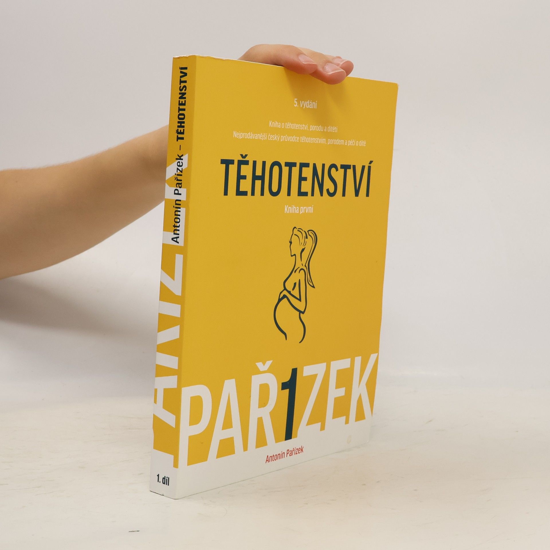 Antonín Pařízek Kniha o těhotenství, porodu a dítěti. 1. díl, Těhotenství