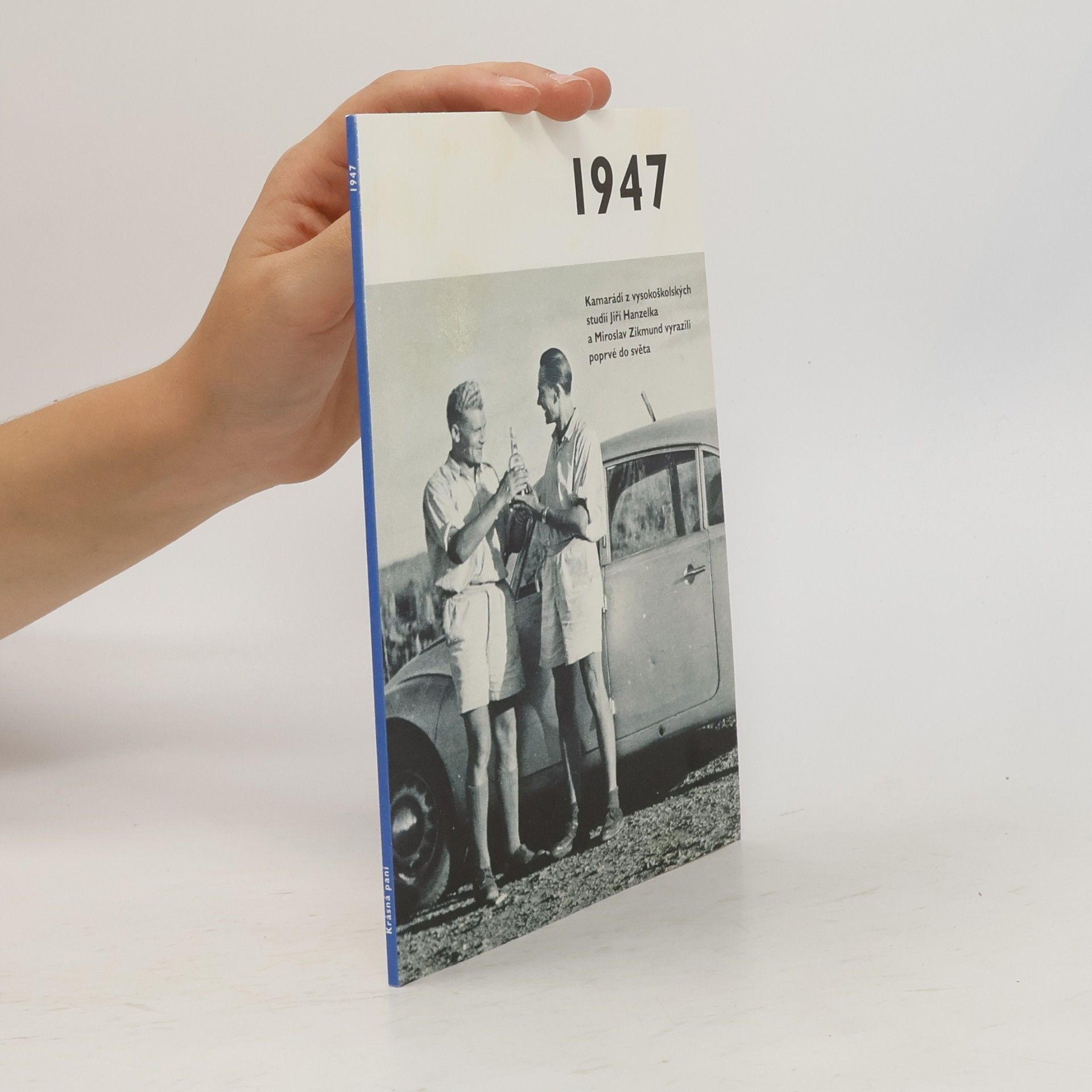 Autorenkollektiv 1947 - Jaké to tenkrát bylo aneb Co se stalo v roce, kdy jste se narodili